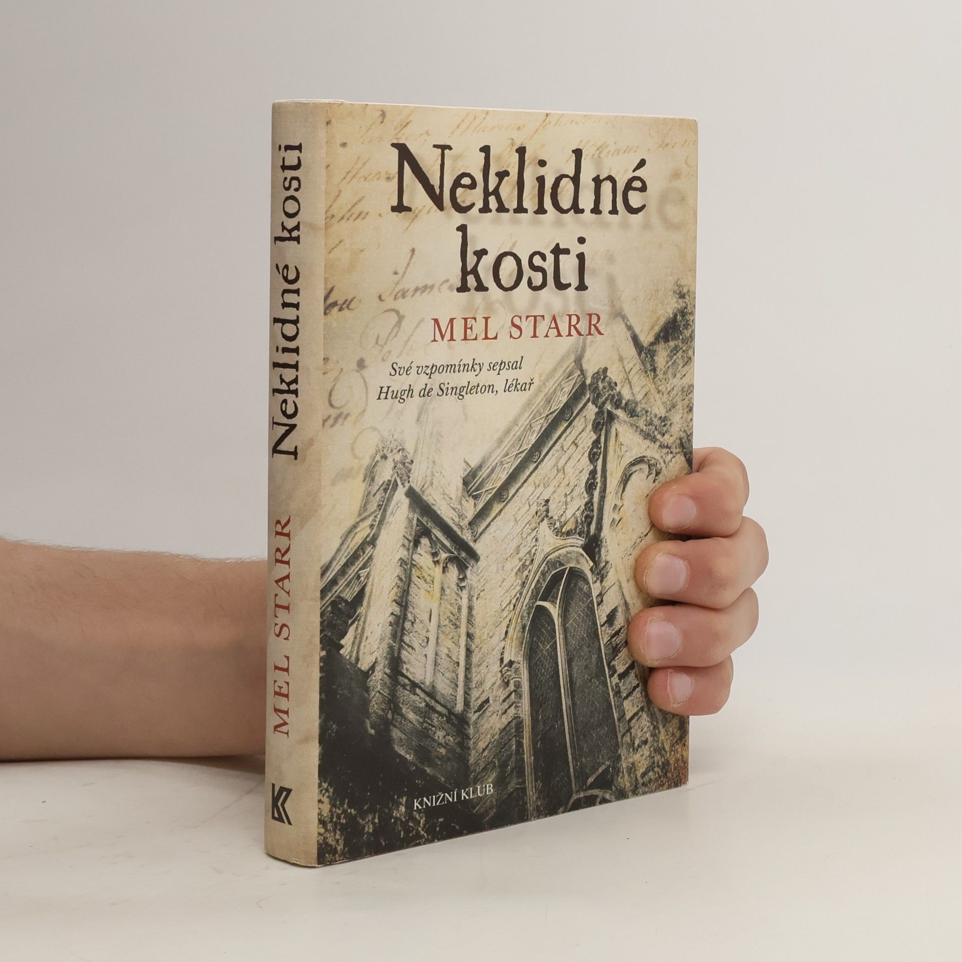 Melvin R. Starr Neklidné kosti. Své vzpomínky sepsal Hugh de Singleton, lékař. Vyprávění první
