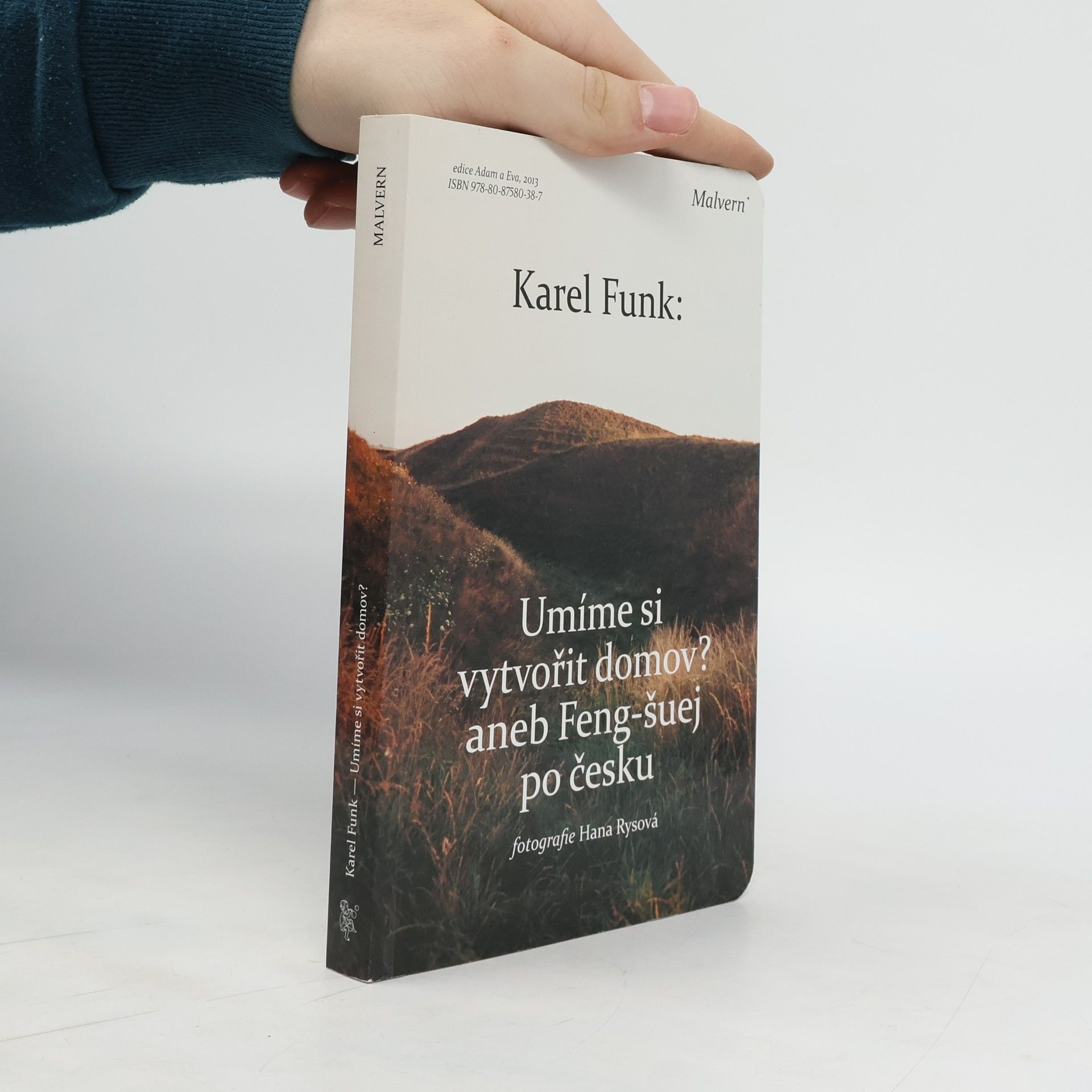 Karel Funk Umíme si vytvořit domov? Aneb, Feng-šuej po česku