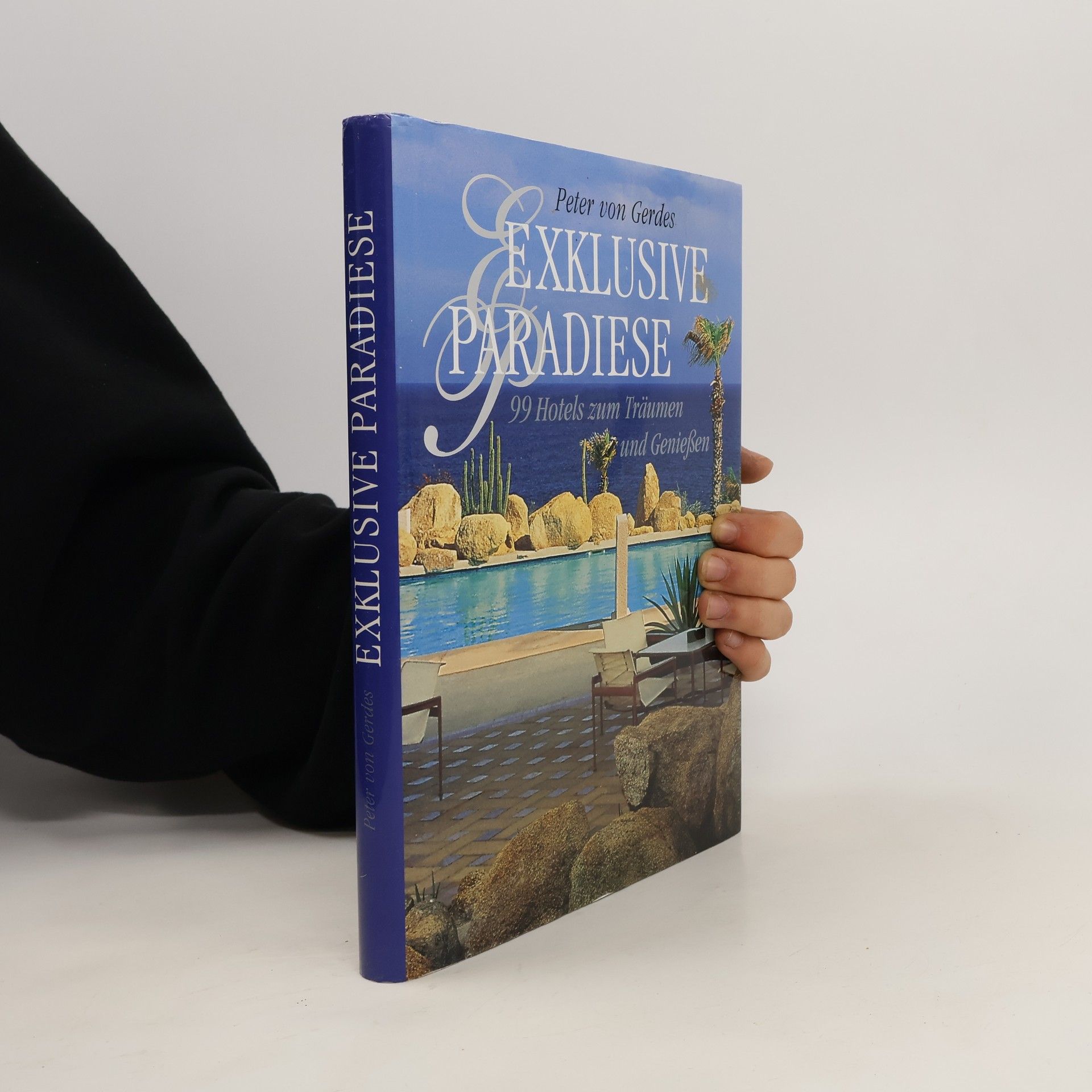 Peter Gerdes Exklusive paradise 99 Hotels zum Träumen und Geniessen