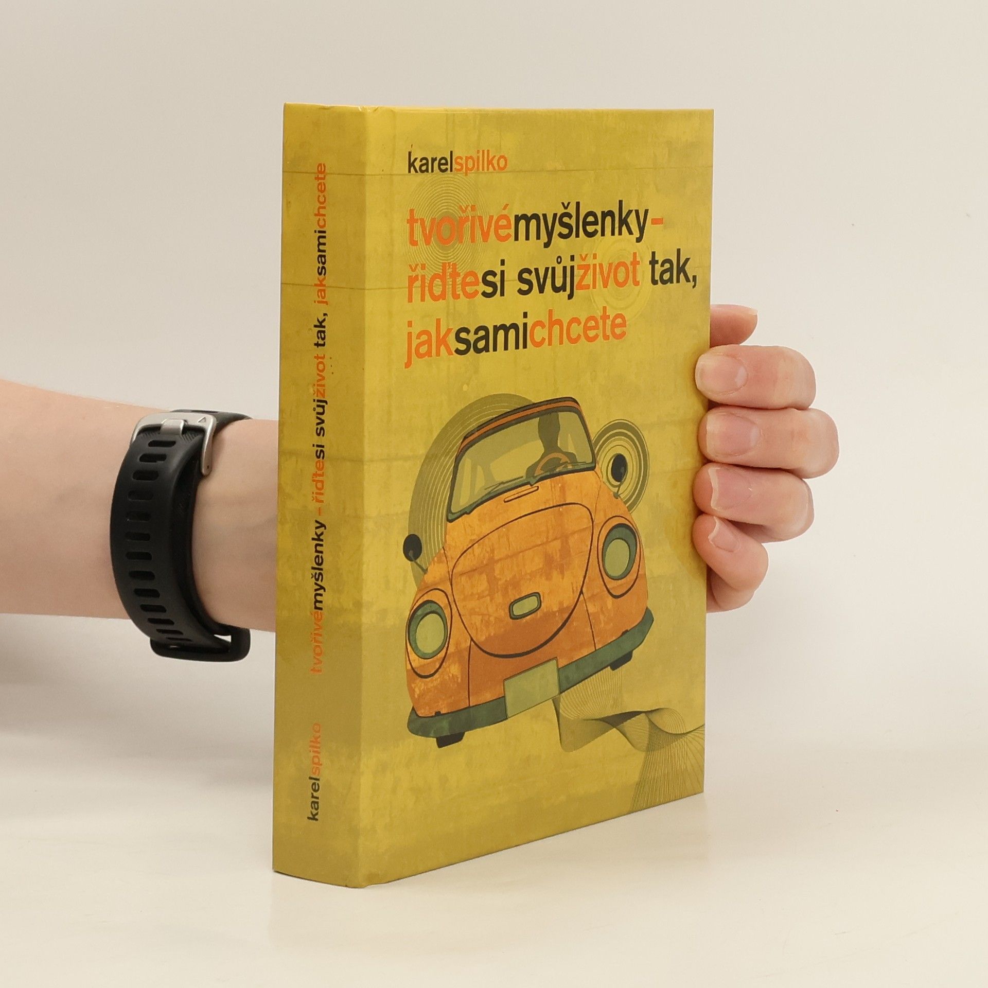 Karel Spilko Tvořivé myšlenky : řiďte si svůj život tak, jak sami chcete