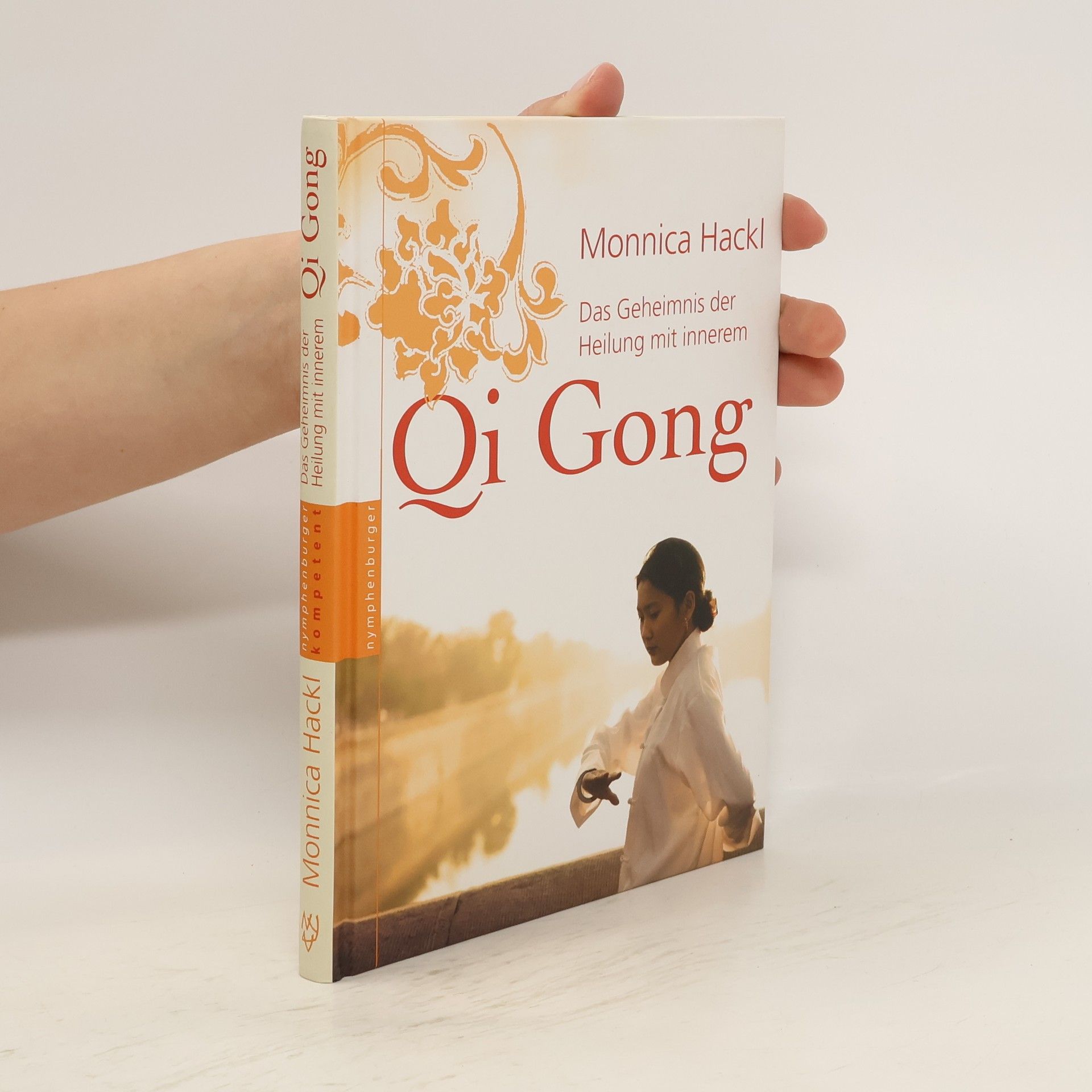 Monnica Hackl Das Geheimnis der Heilung mit innerem Qi Gong