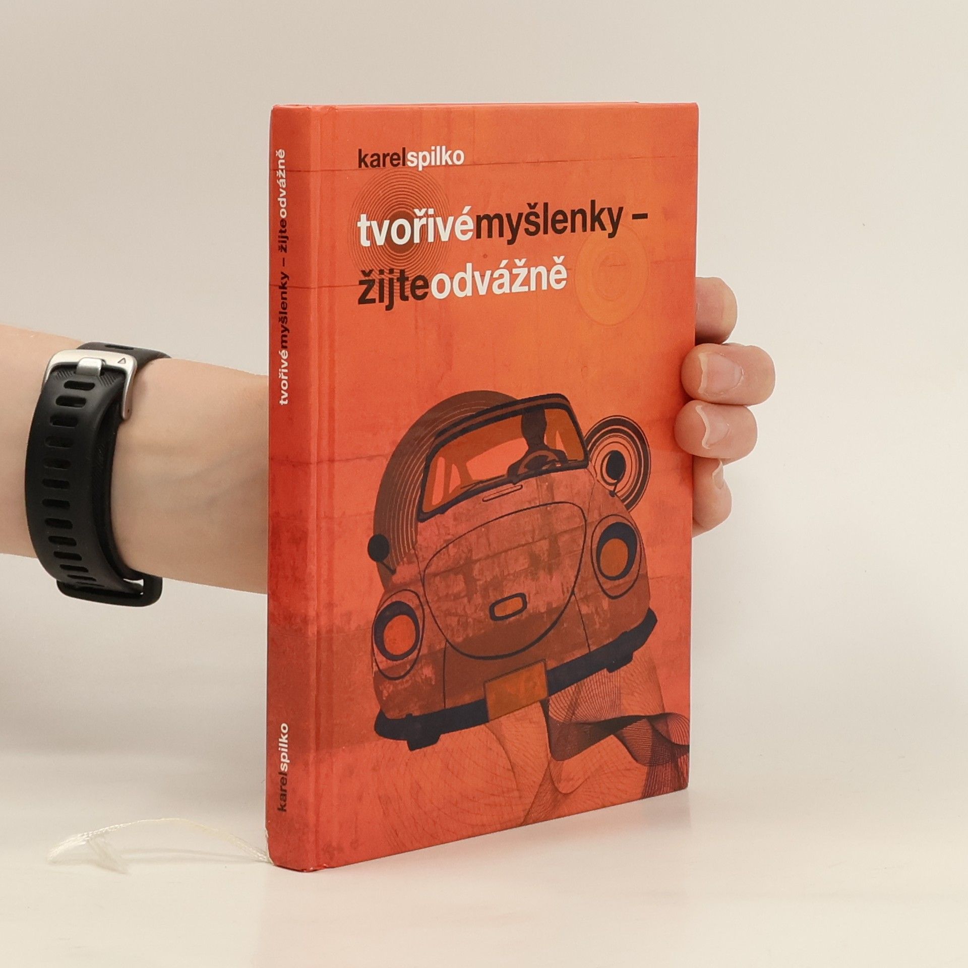 Karel Spilko Tvořivé myšlenky - žijte odvážně