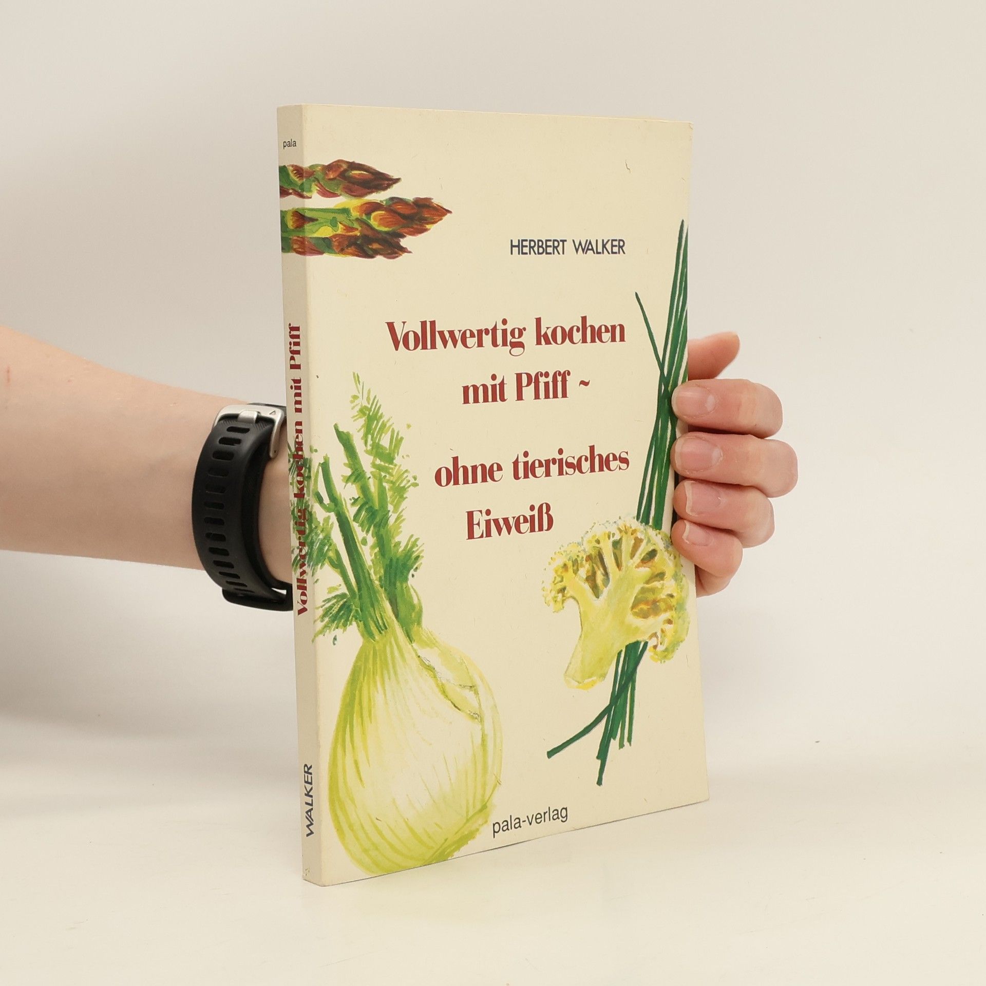Herbert Walker Vollwertig kochen mit Pfiff