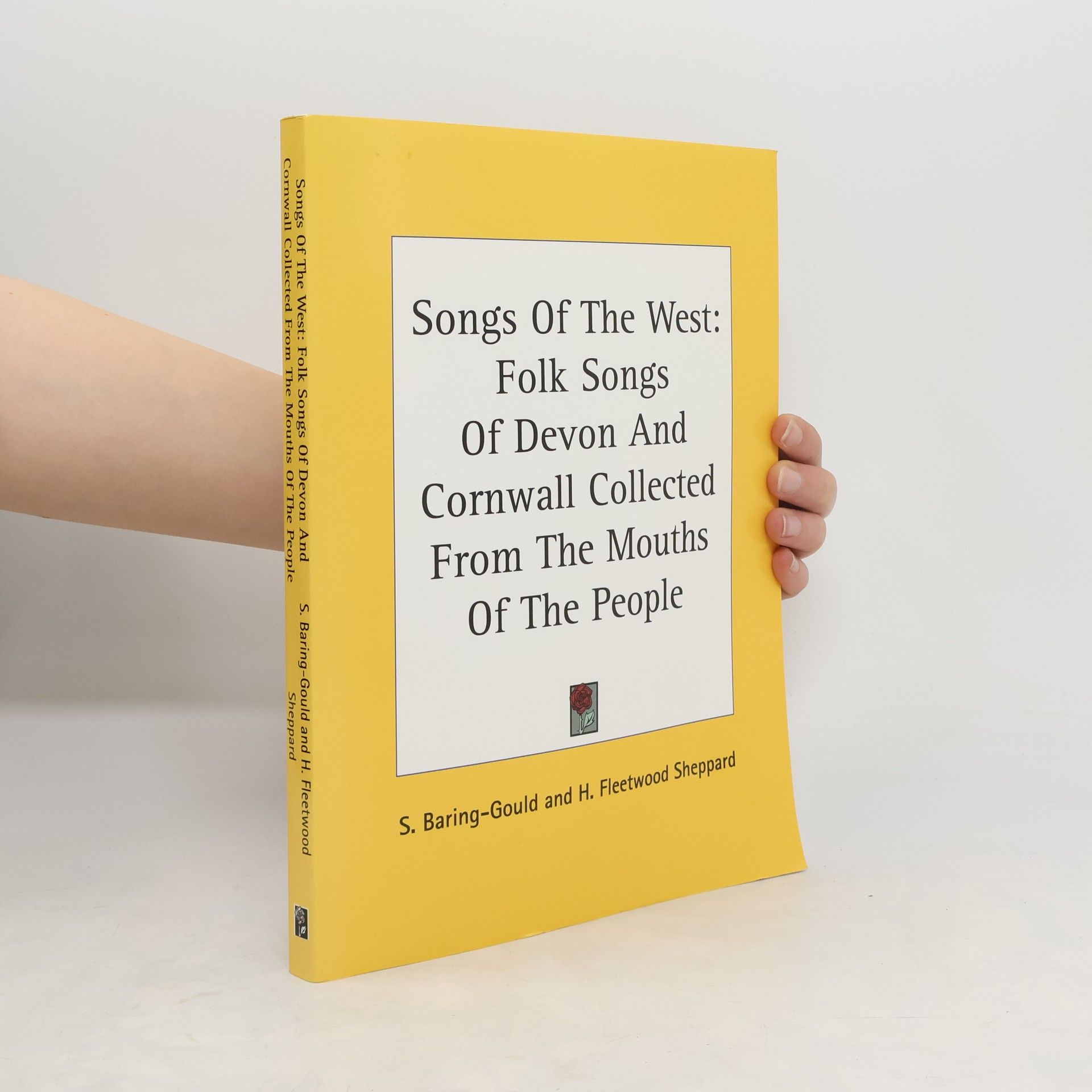 Sabine Baring-Gould Songs of the West: Folk Songs of Devon and Cornwall Collected from the Mouths of the People