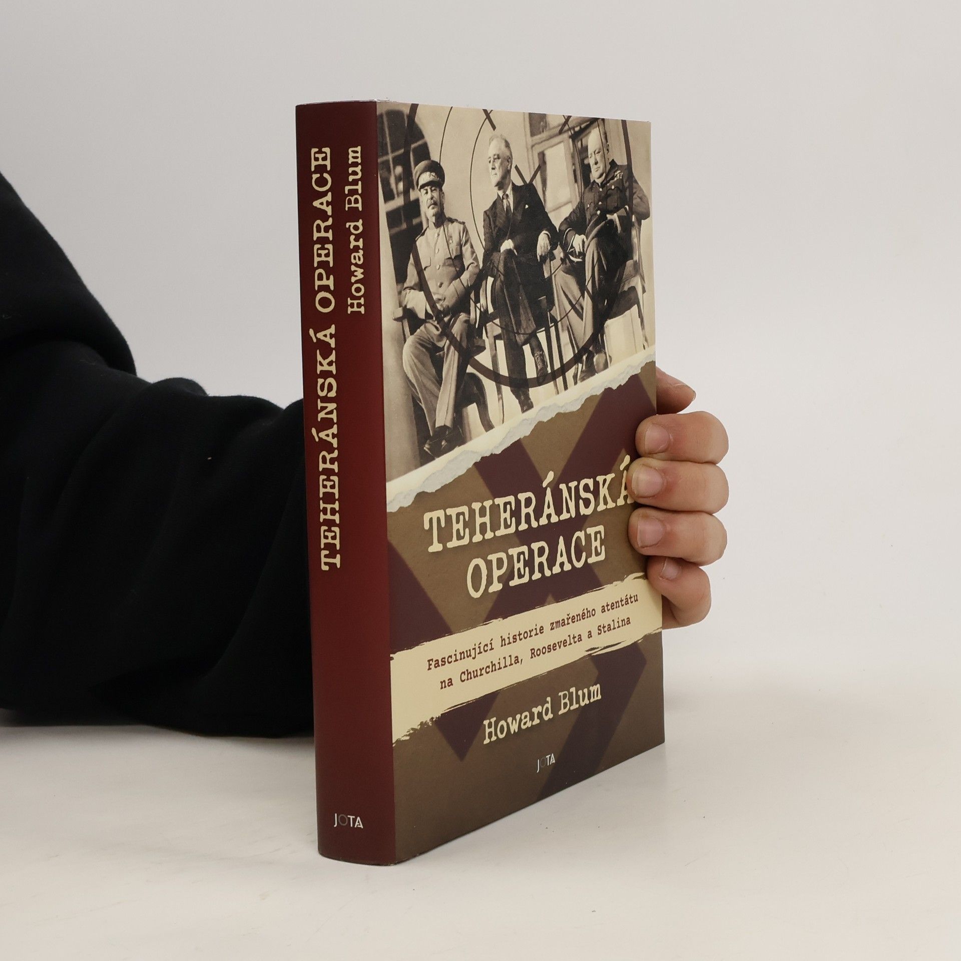 Howard Blum Teheránská operace. Fascinující historie zmařeného atentátu na Churchilla, Roosevelta a Stalina.
