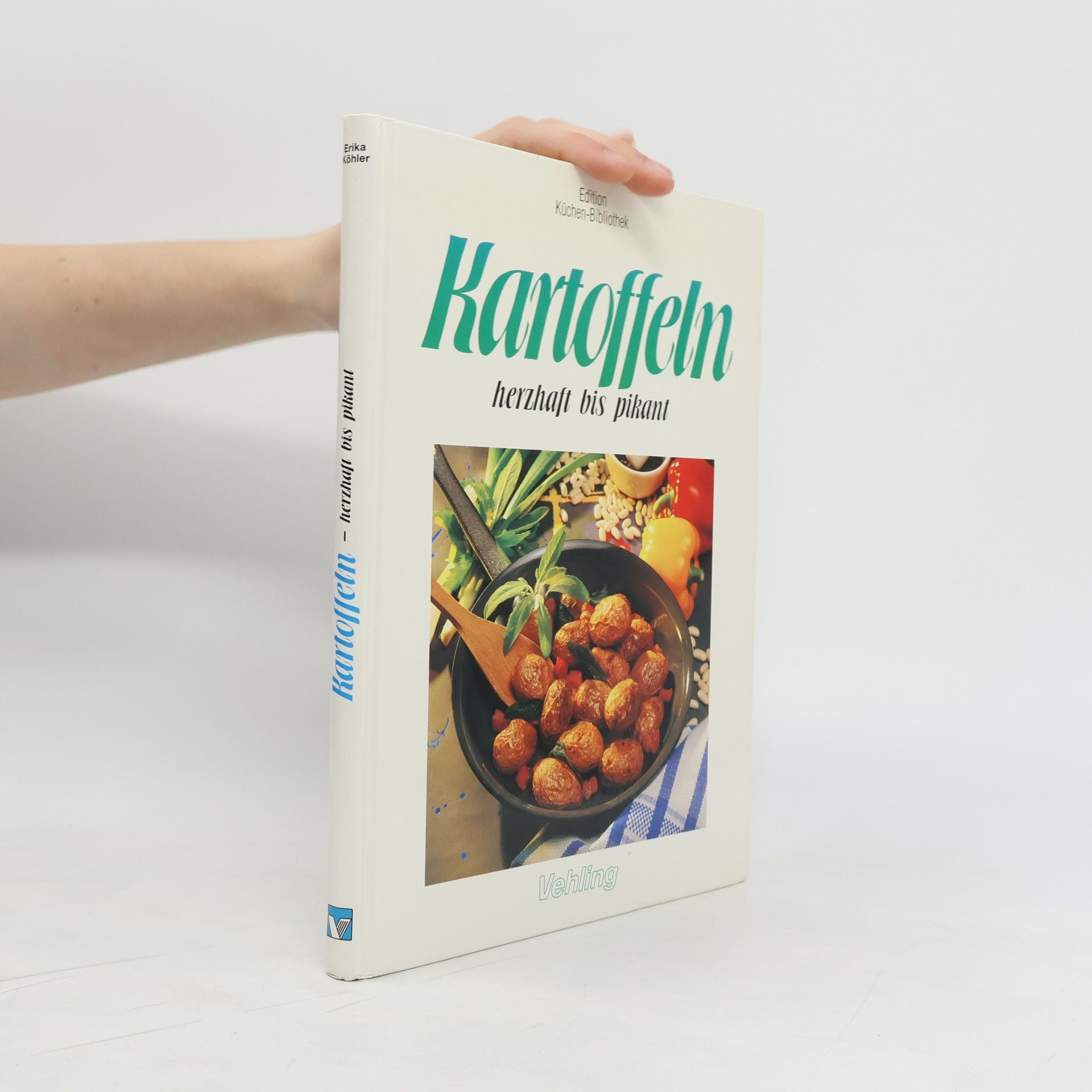 Erika Köhler Kartoffeln. Herzhaft bis pikant