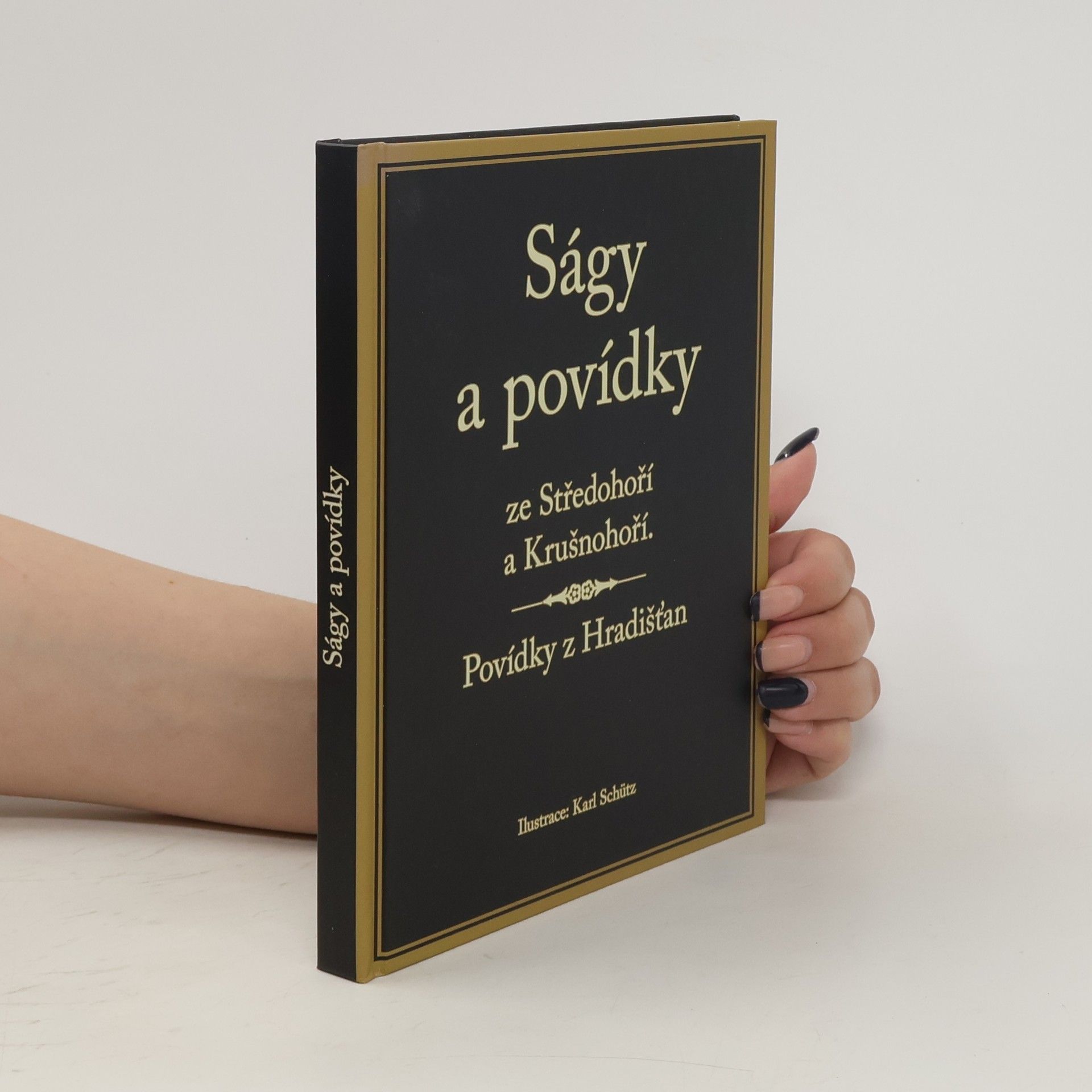 Karl Schütz Ságy a povídky ze Středohoří a Krušnohoří. Povídky z Hradišťan