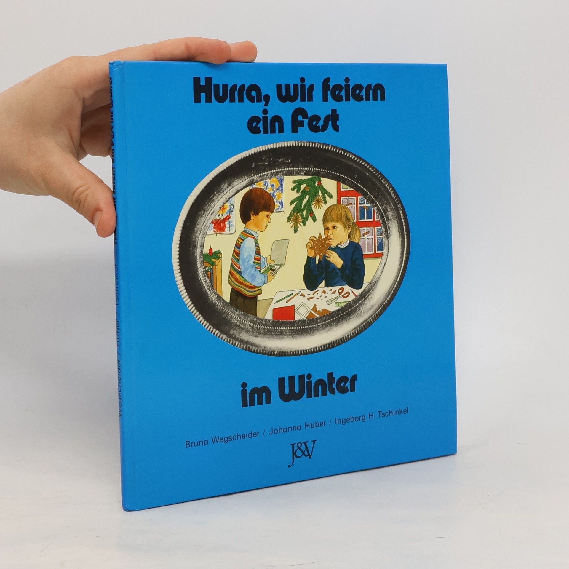 Bruno Wegscheider Hurra, wir feiern ein Fest im Winter