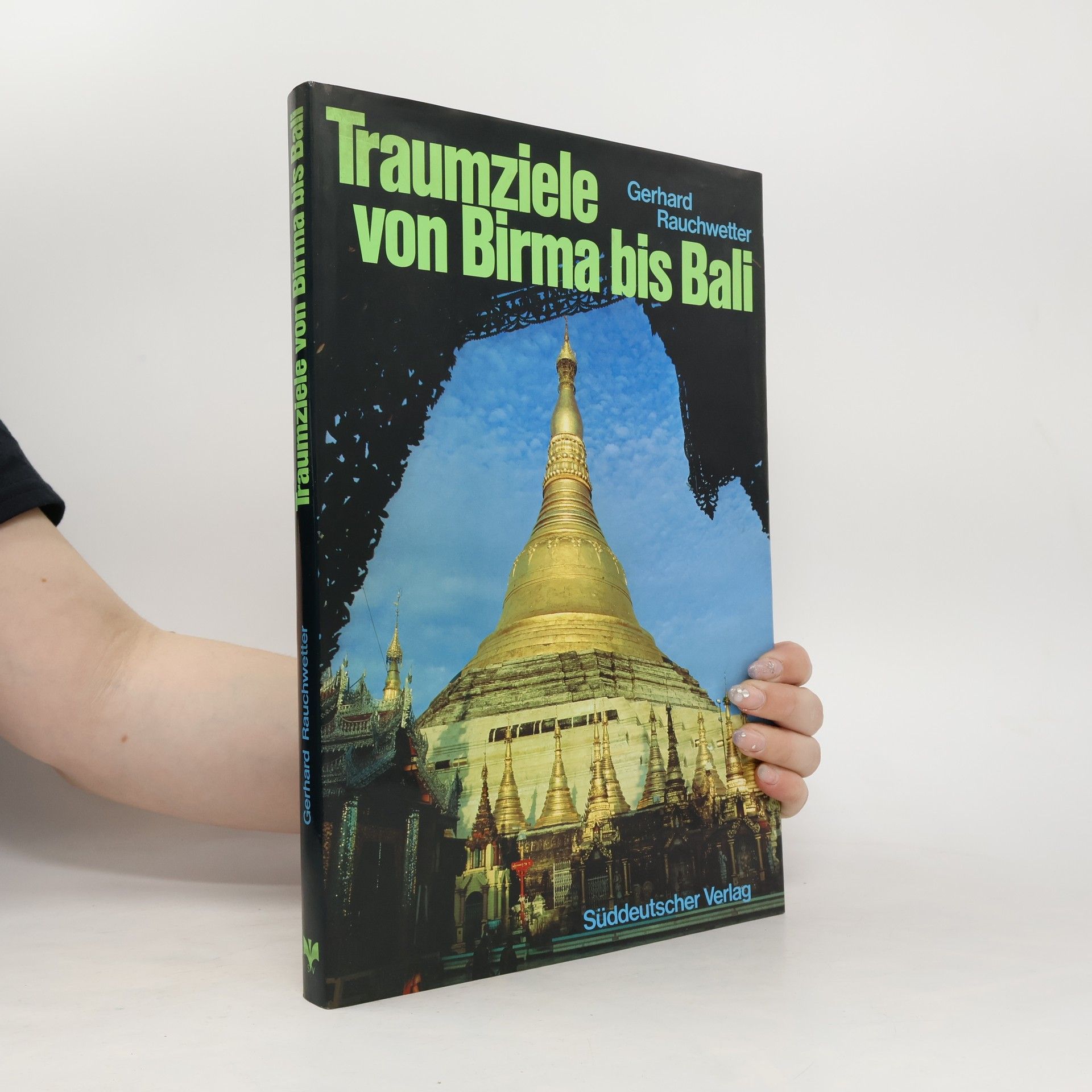 Gerhard Rauchwetter Traumziele von Birma bis Bali