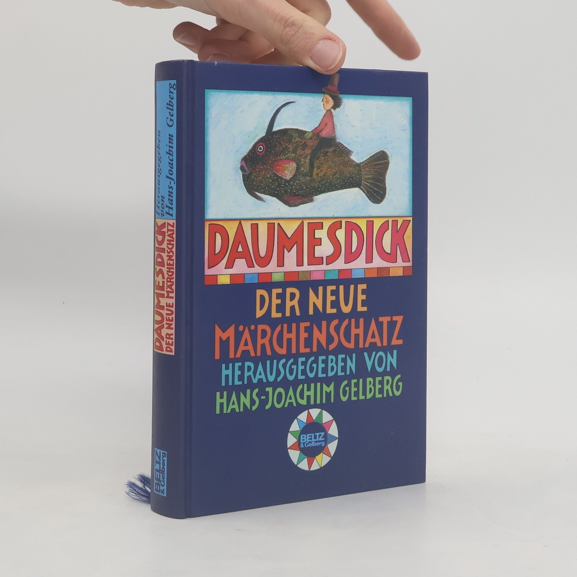 Hans-Joachim Gelberg Daumesdick. Neuer Märchenschatz. 66 Märchen u. Bildermärchen v. 50 Autoren u. Autorinnen