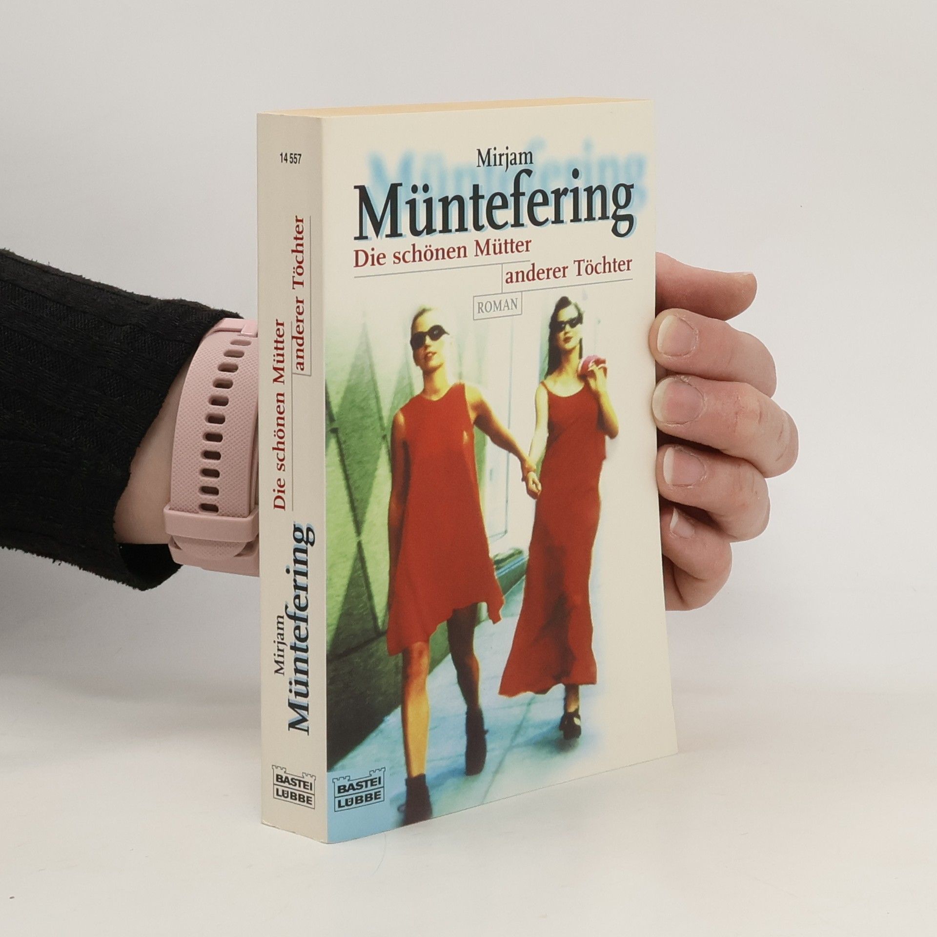 Mirjam Müntefering Die schönen Mütter anderer Töchter