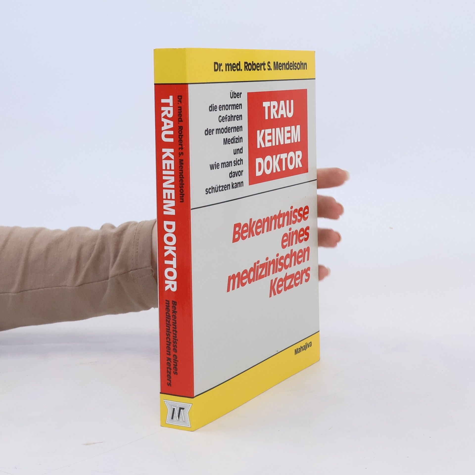 Robert S. Mendelsohn Bekenntnisse eines medizinischen Ketzers