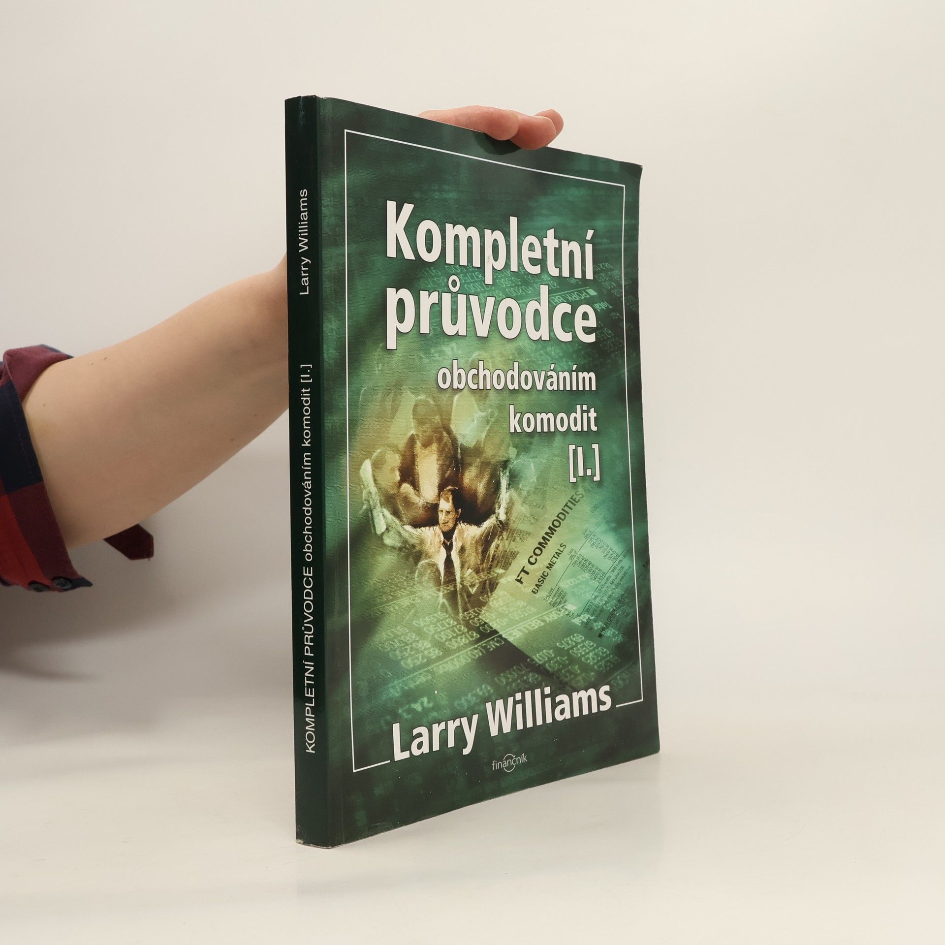 Larry R. Williams Kompletní průvodce obchodováním komodit. [I.]