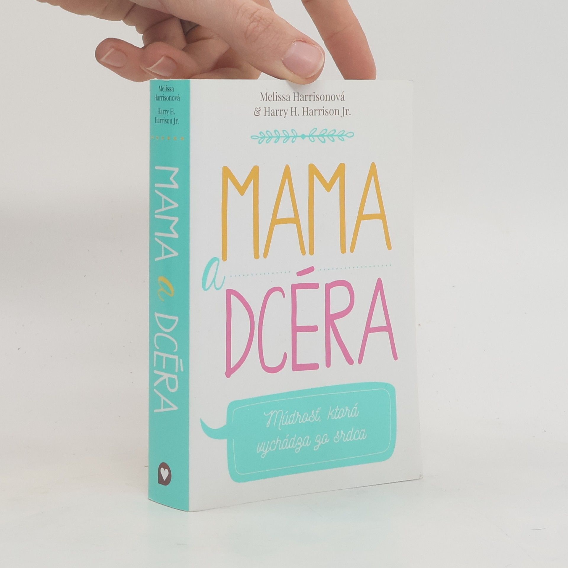Melissa Harrison Mama a dcéra: Múdrosť, ktorá vychádza zo srdca