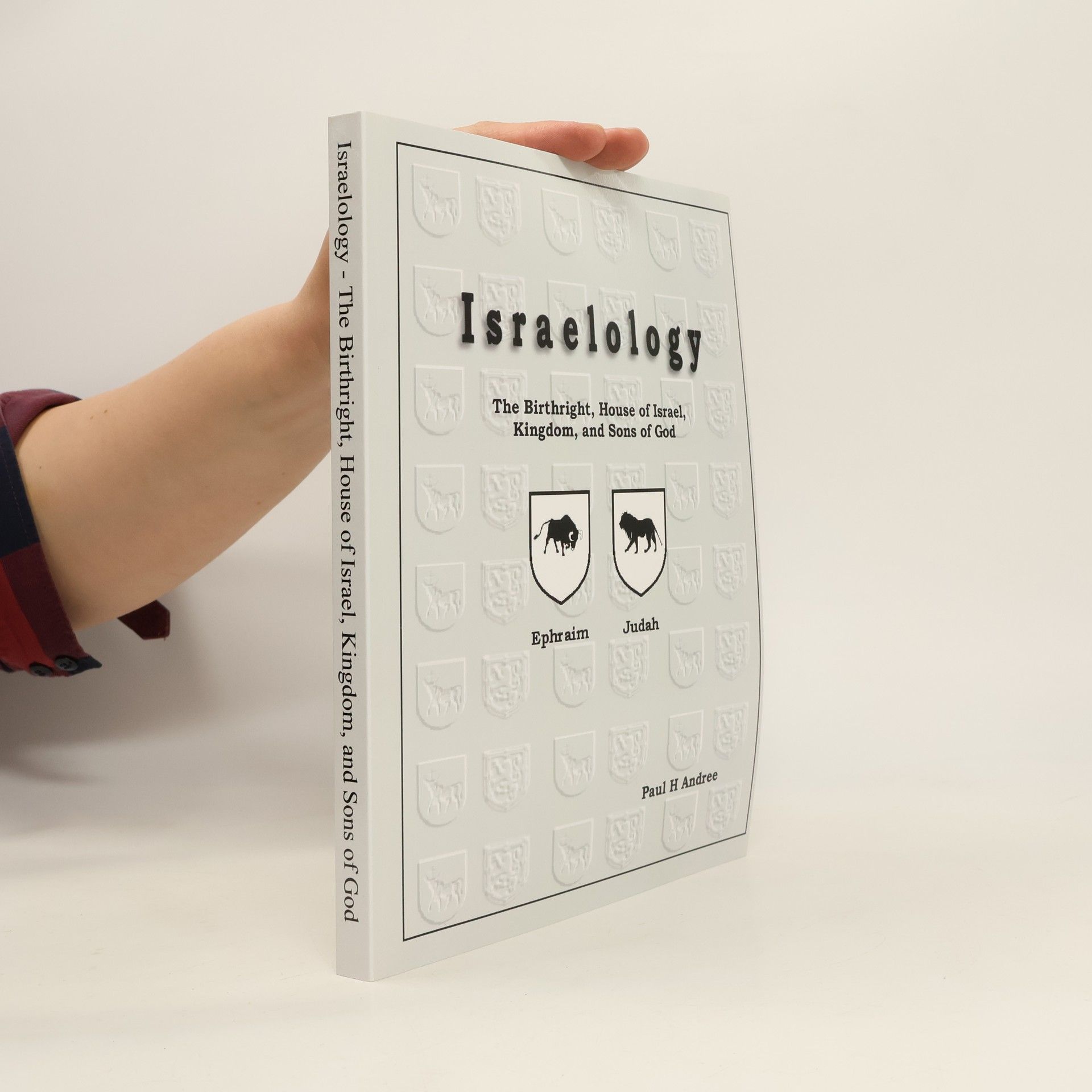 Paul H. Andree Israelology - The Birthright, House of Israel, Kingdom, and Sons of God