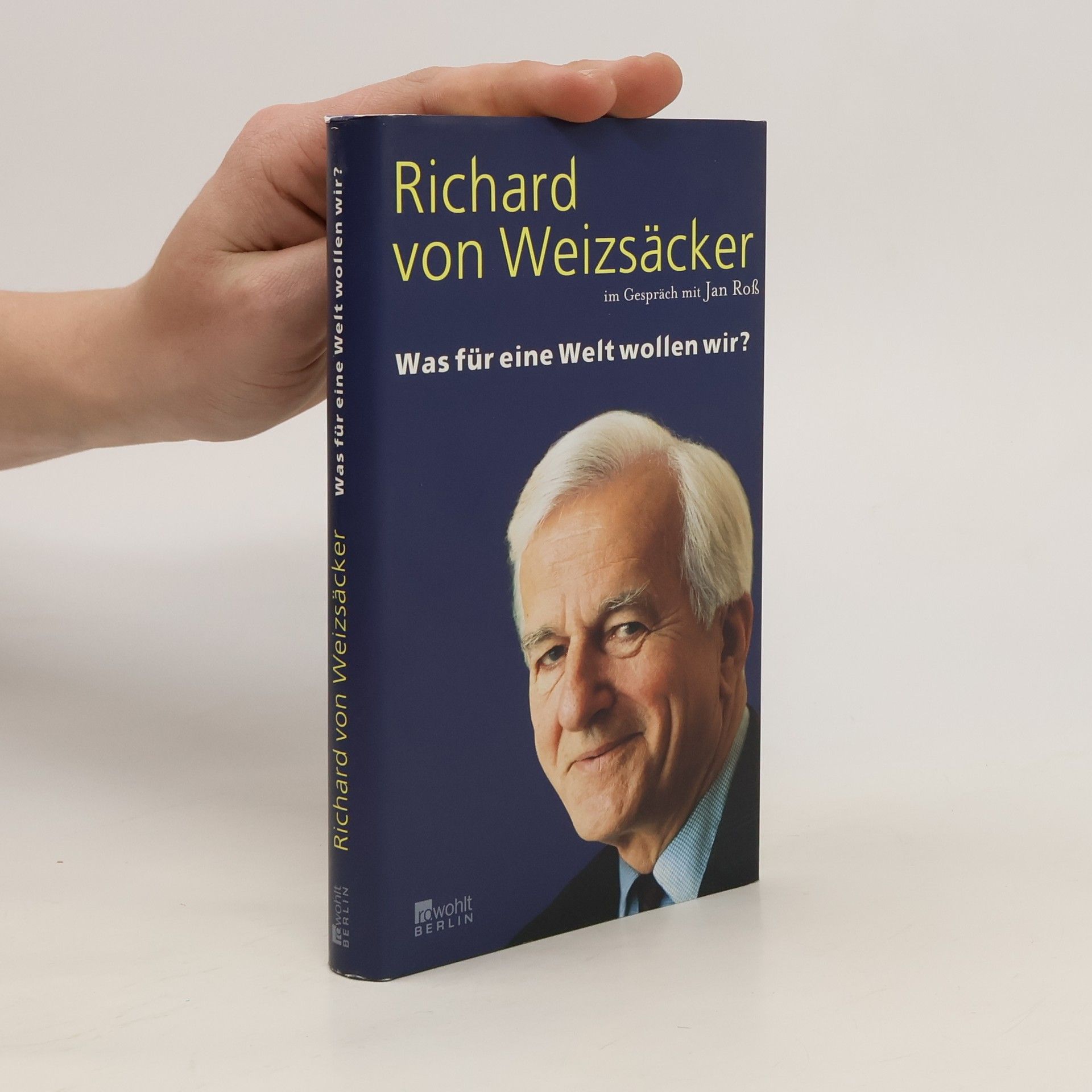 Richard von Weizsäcker Was für eine Welt wollen wir?