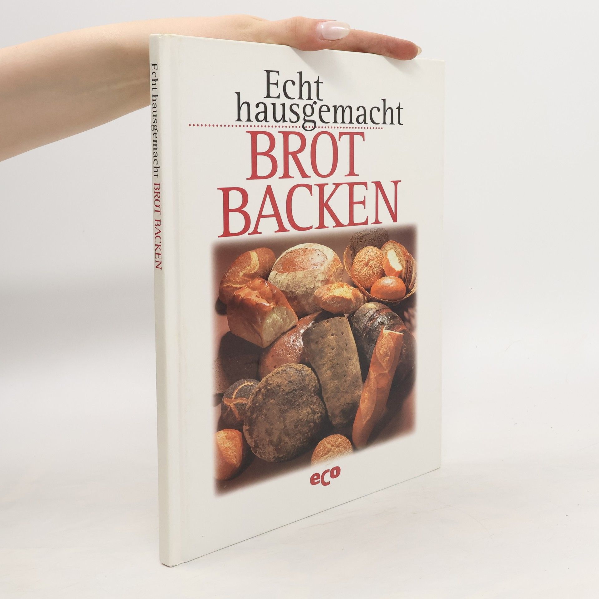 AA.VV. Echt hausgemacht Brot Backen