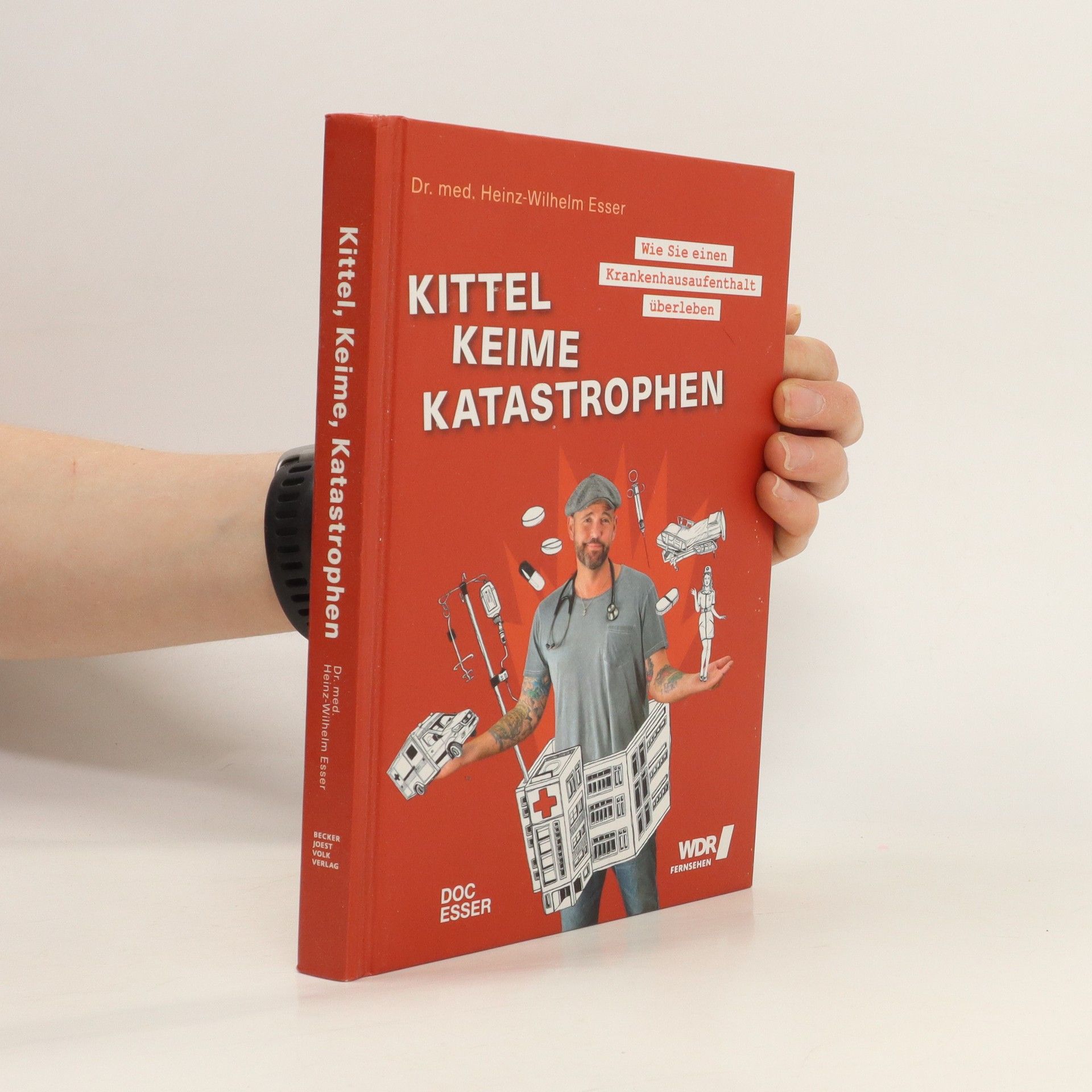 Heinz-Wilhelm Esser Kittel, Keime, Katastrophen : wie Sie einen Krankenhausaufenthalt überleben