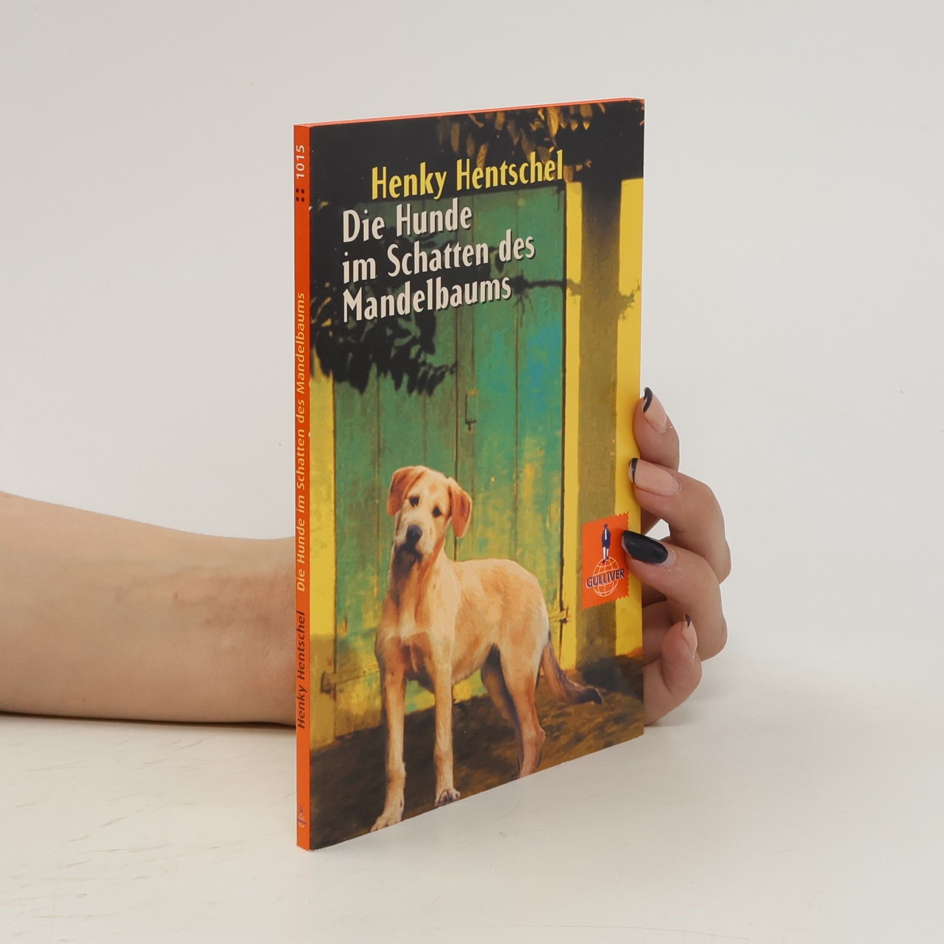 Henky Hentschel Die Hunde im Schatten des Mandelbaums