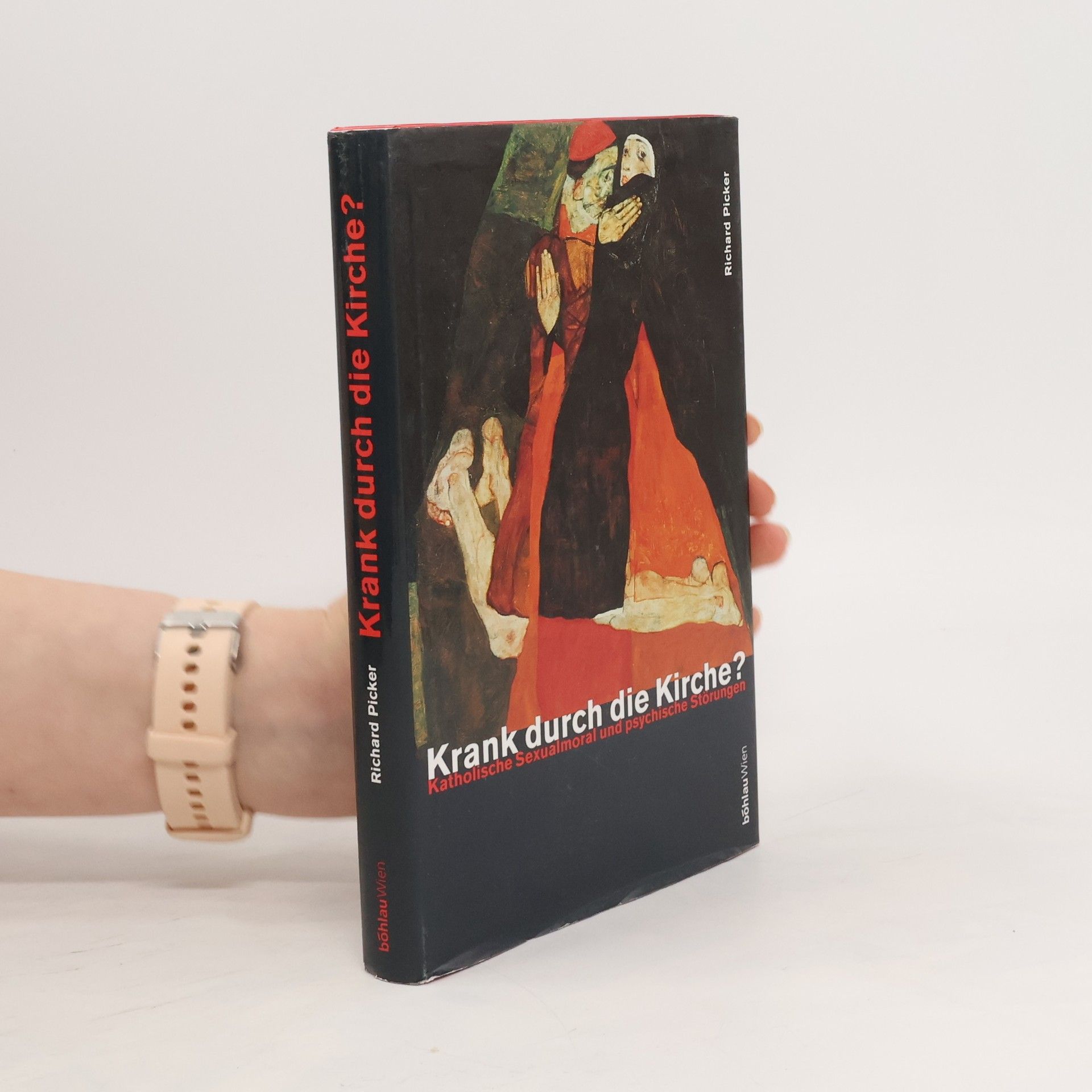 Richard Picker Krank durch die Kirche?. Katholische Sexualmoral und psychische Störungen