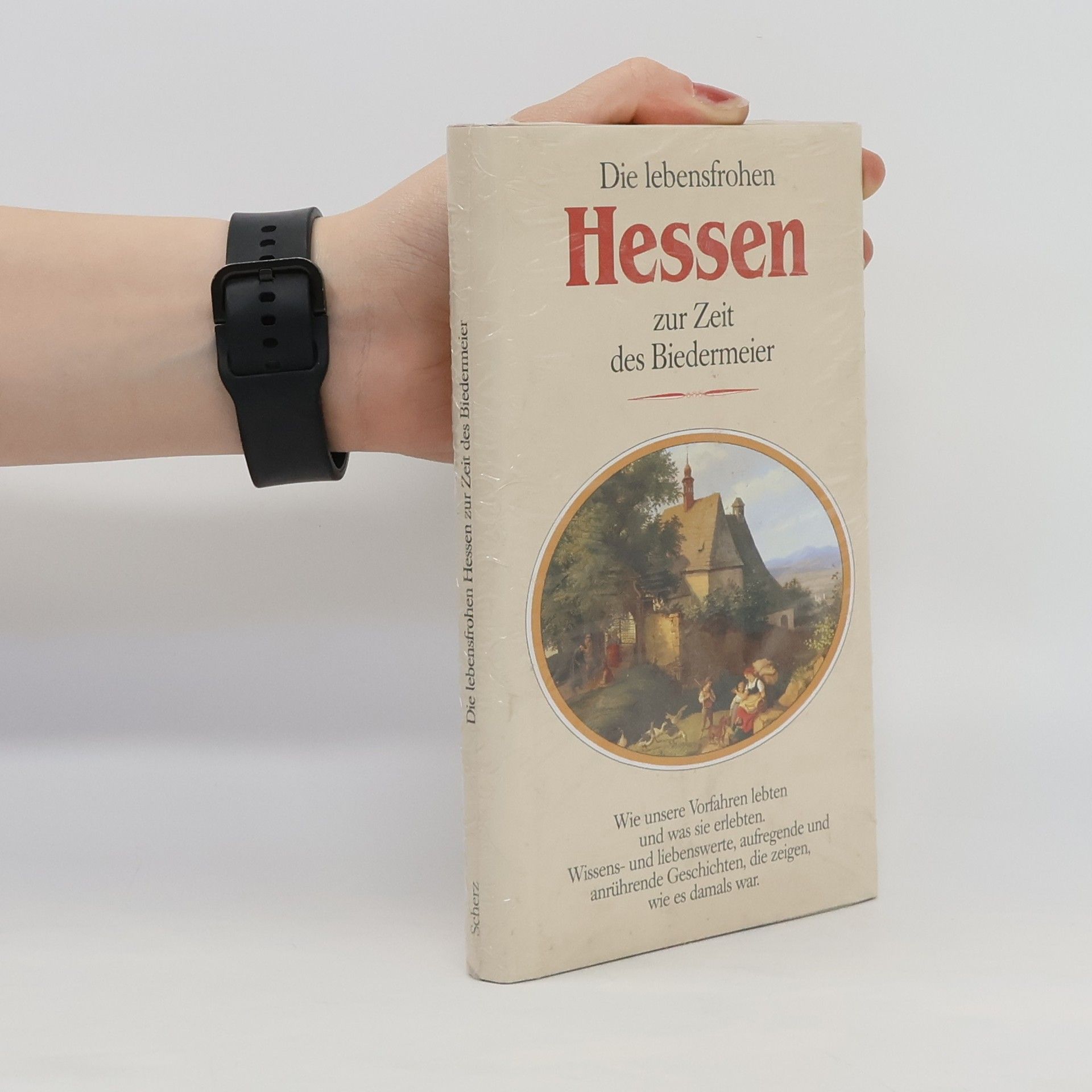 Rosemarie Schanze Die lebensfrohen Hessen zur Zeit des Biedermeier