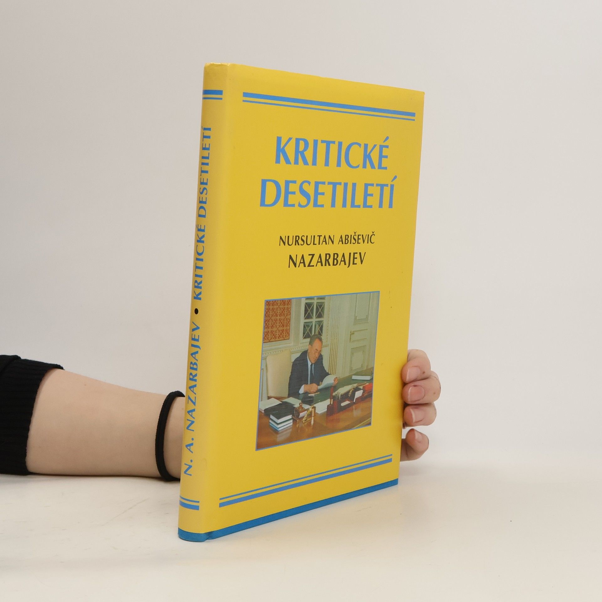 Nursultan Abiševič Nazarbajev Kritické desetiletí
