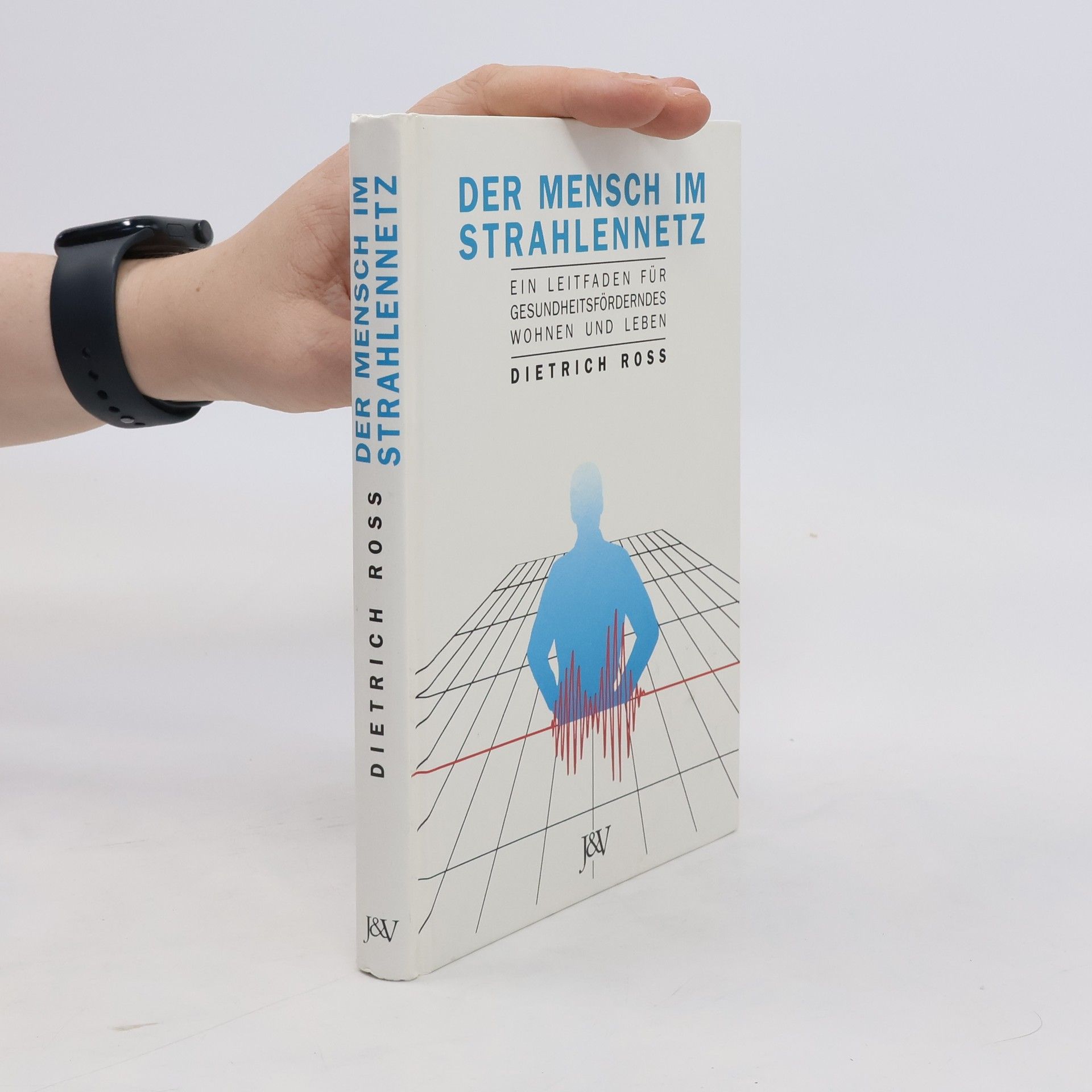 Dietrich Ross Der Mensch im Strahlennetz
