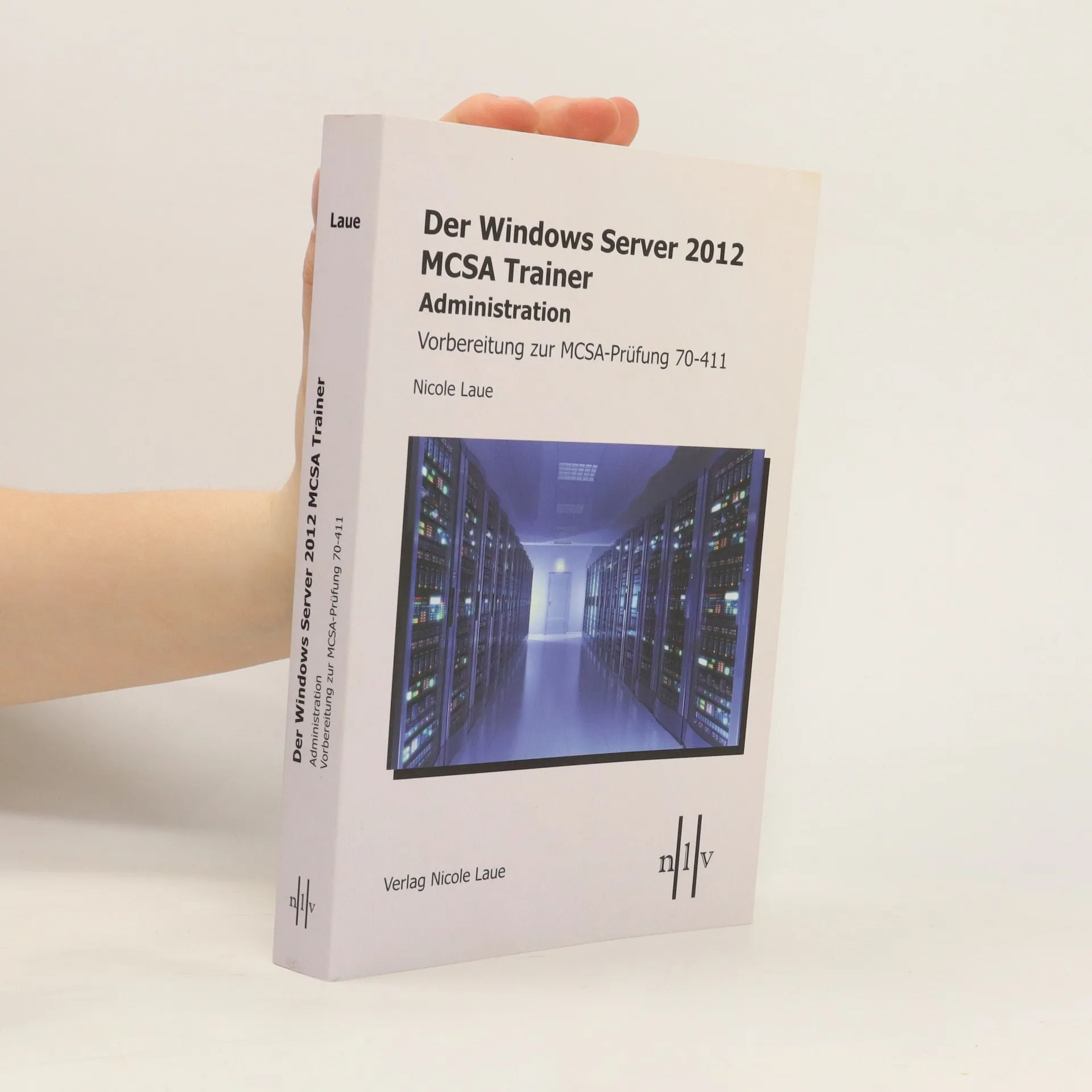 Der Windows-Server-2012-MCSA-Trainer, Administration | Book | Nicole Laue | DE