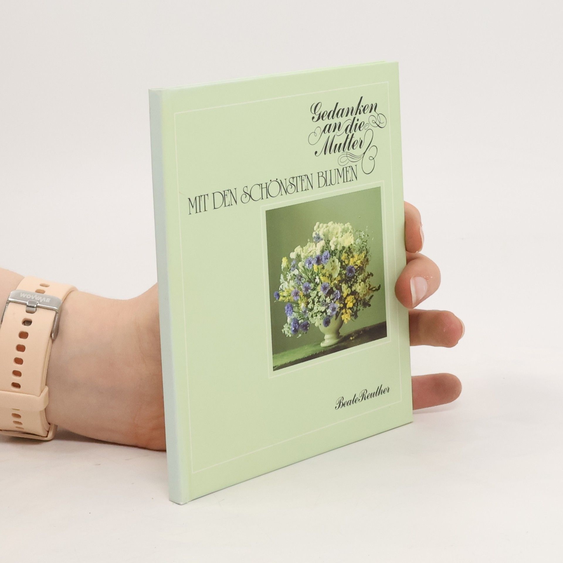 Beate Reuther Gedanken an die Mutter mit den schönsten Blumen
