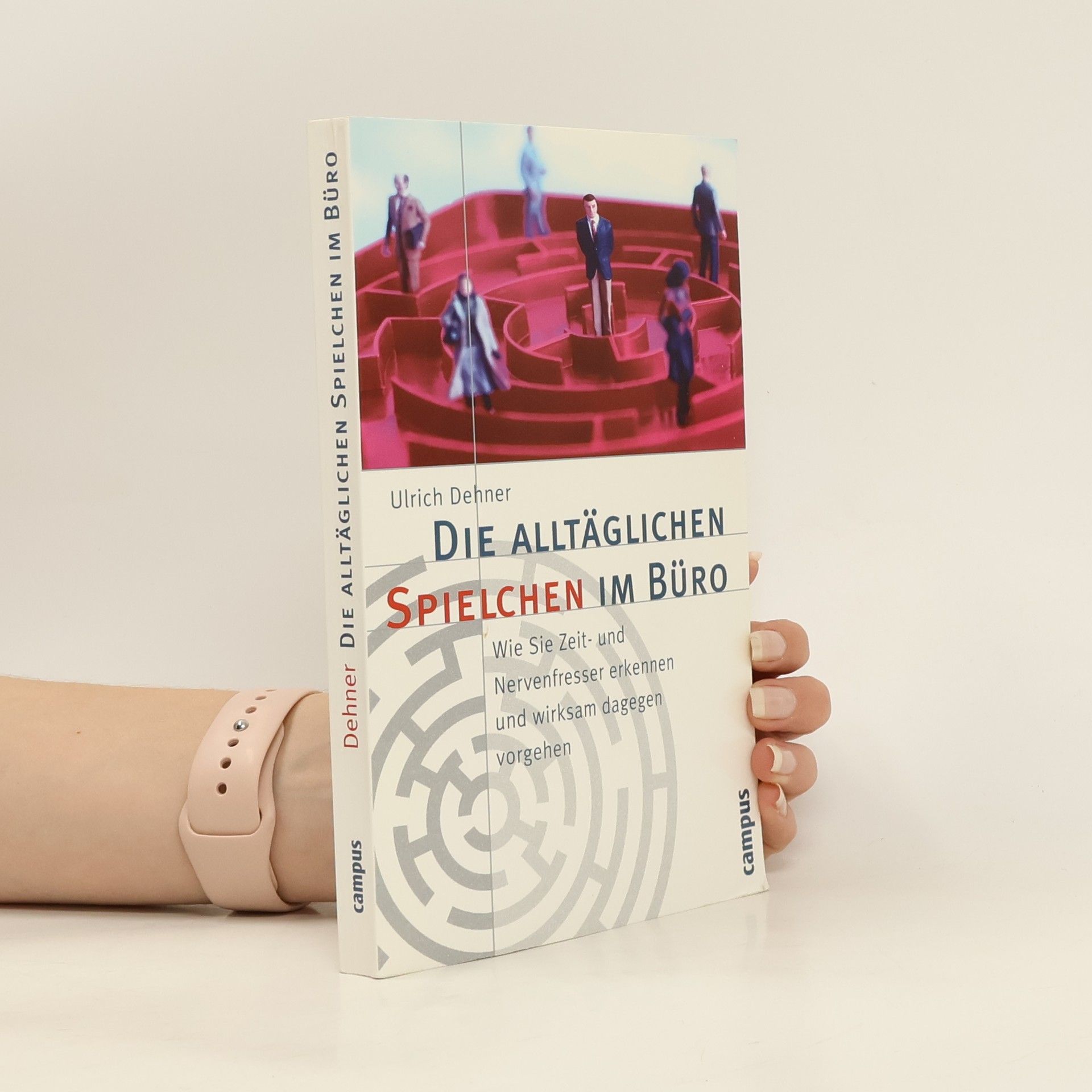 Ulrich Dehner Die alltäglichen Spielchen im Büro