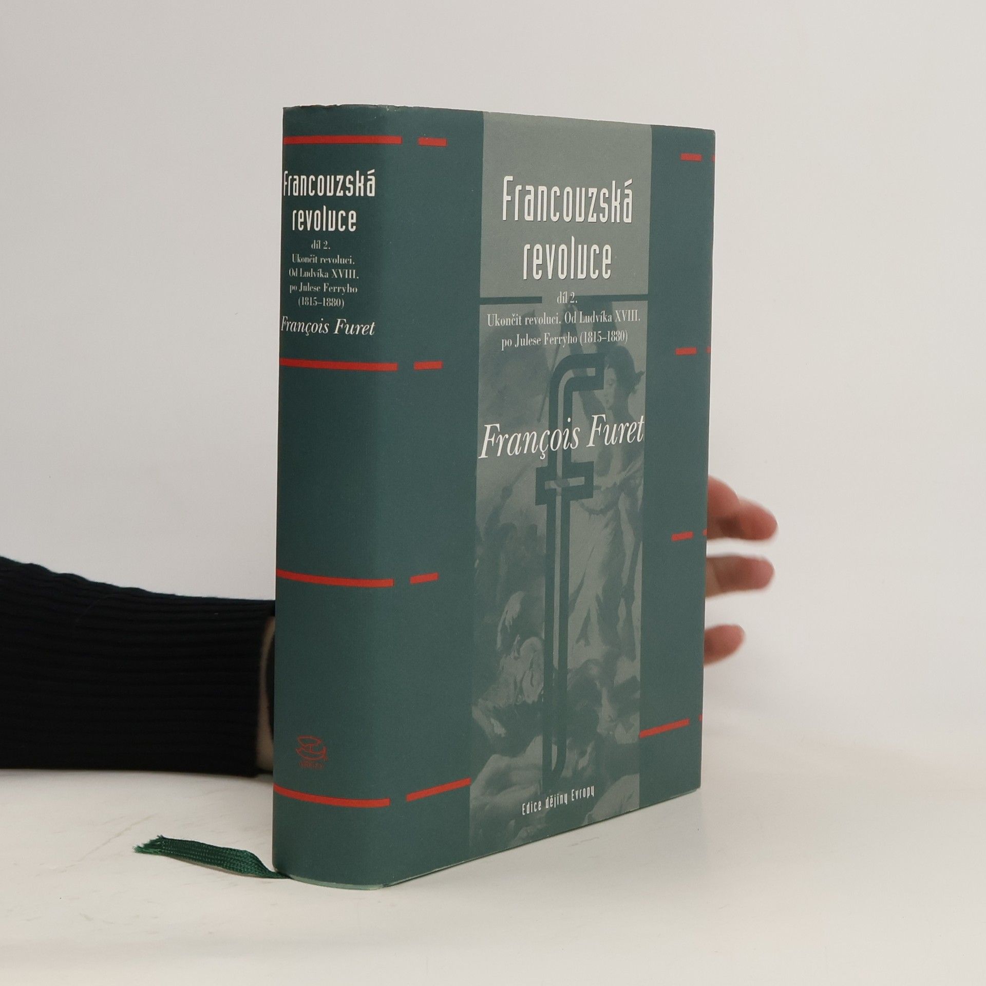 François Furet Francouzská revoluce II. díl - Od Ludvíka XVIII. po Julese Ferryho