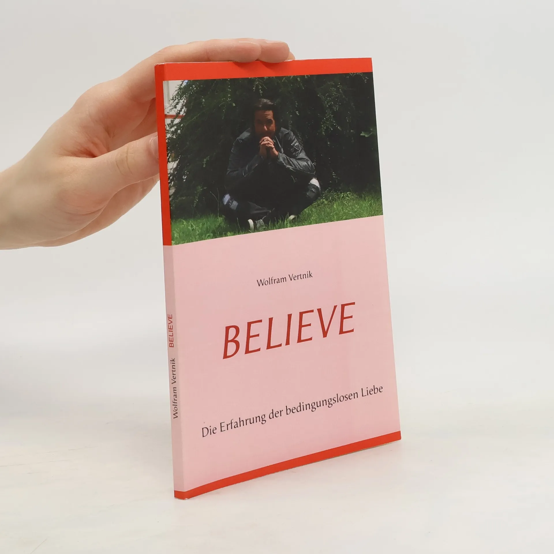 Believe. Die Erfahrung der bedingungslosen Liebe | Buch | Paperback | Wolfram Vertnik