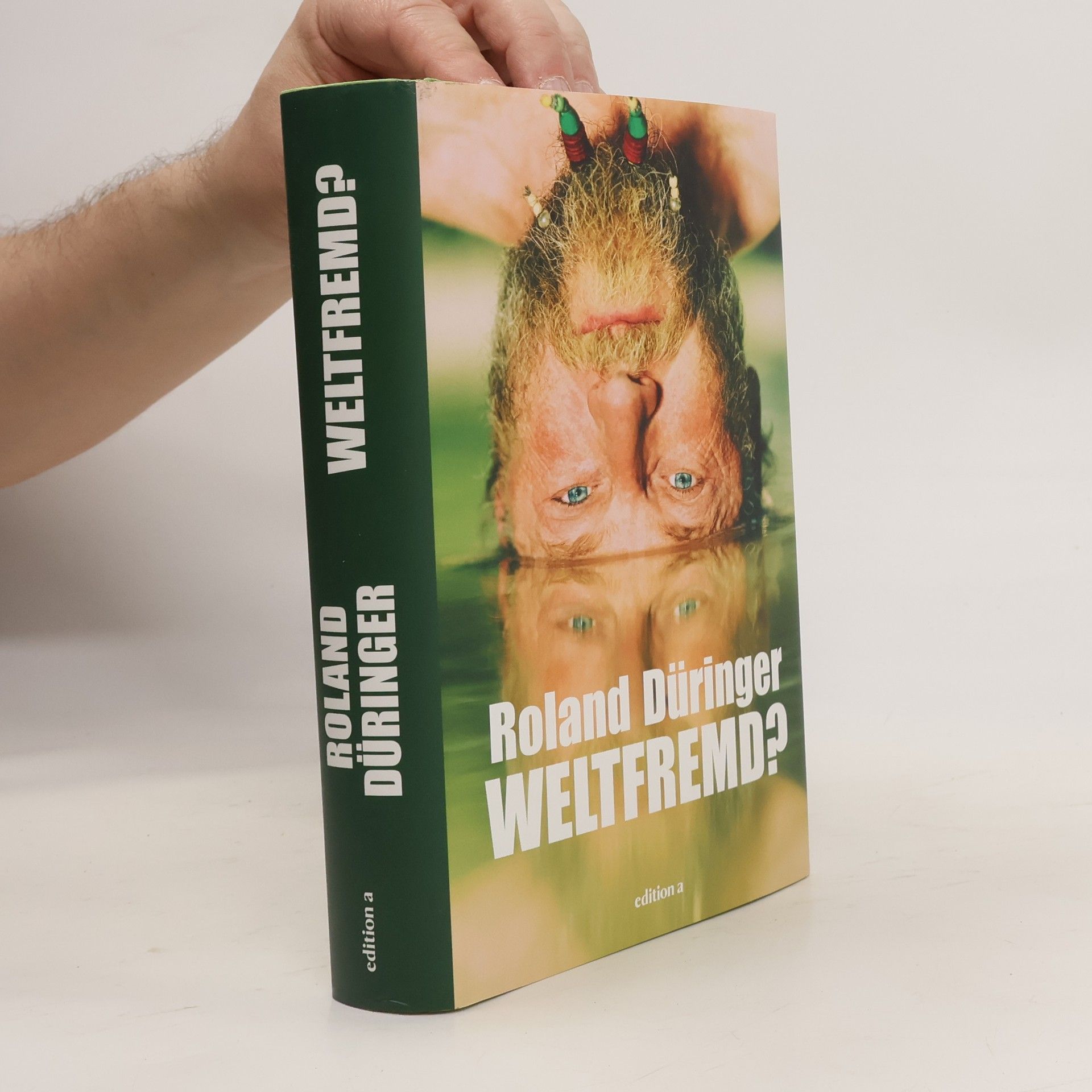 Roland Düringer Weltfremd?