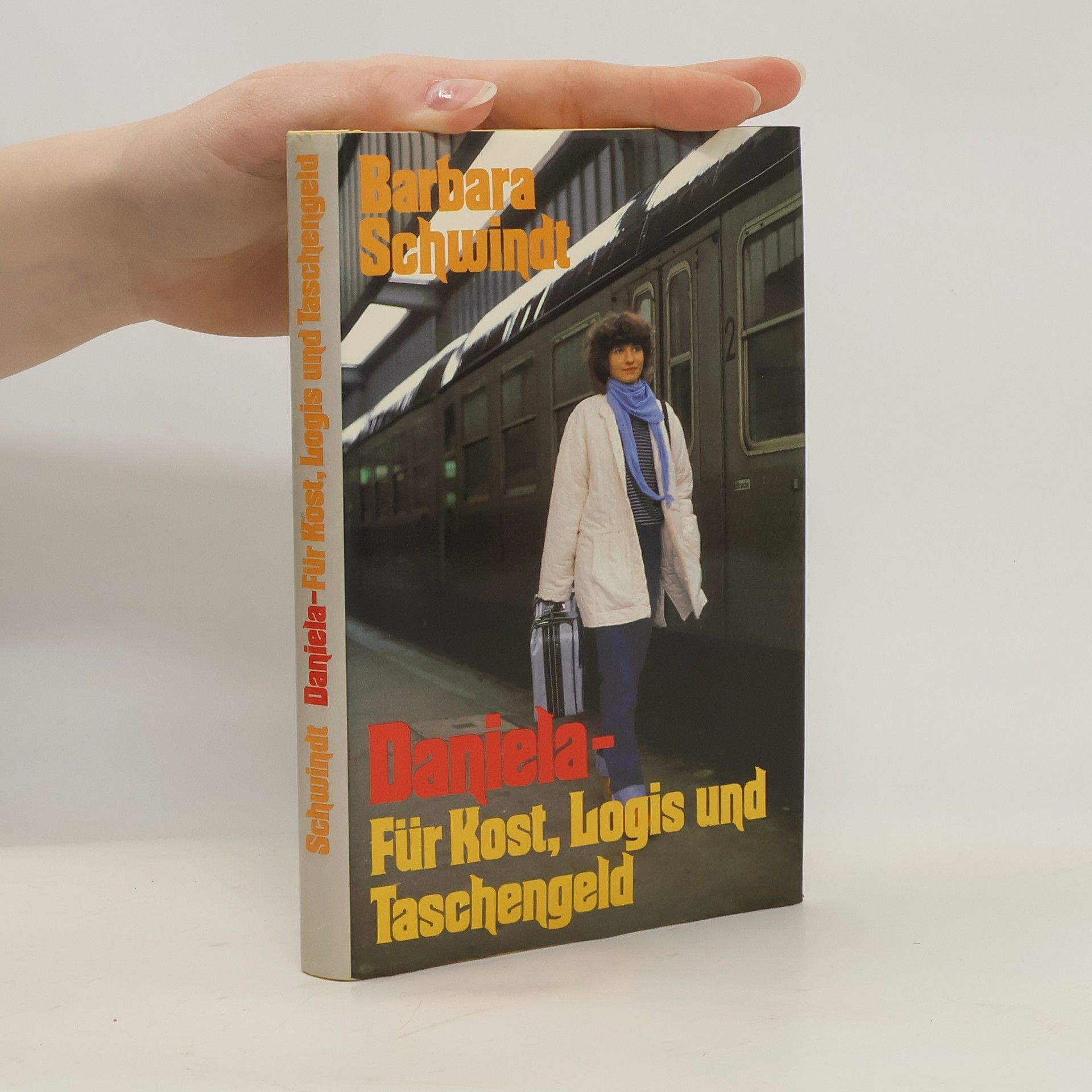 Barbara Schwindt Daniela- Für Kost, Logis und Taschengeld
