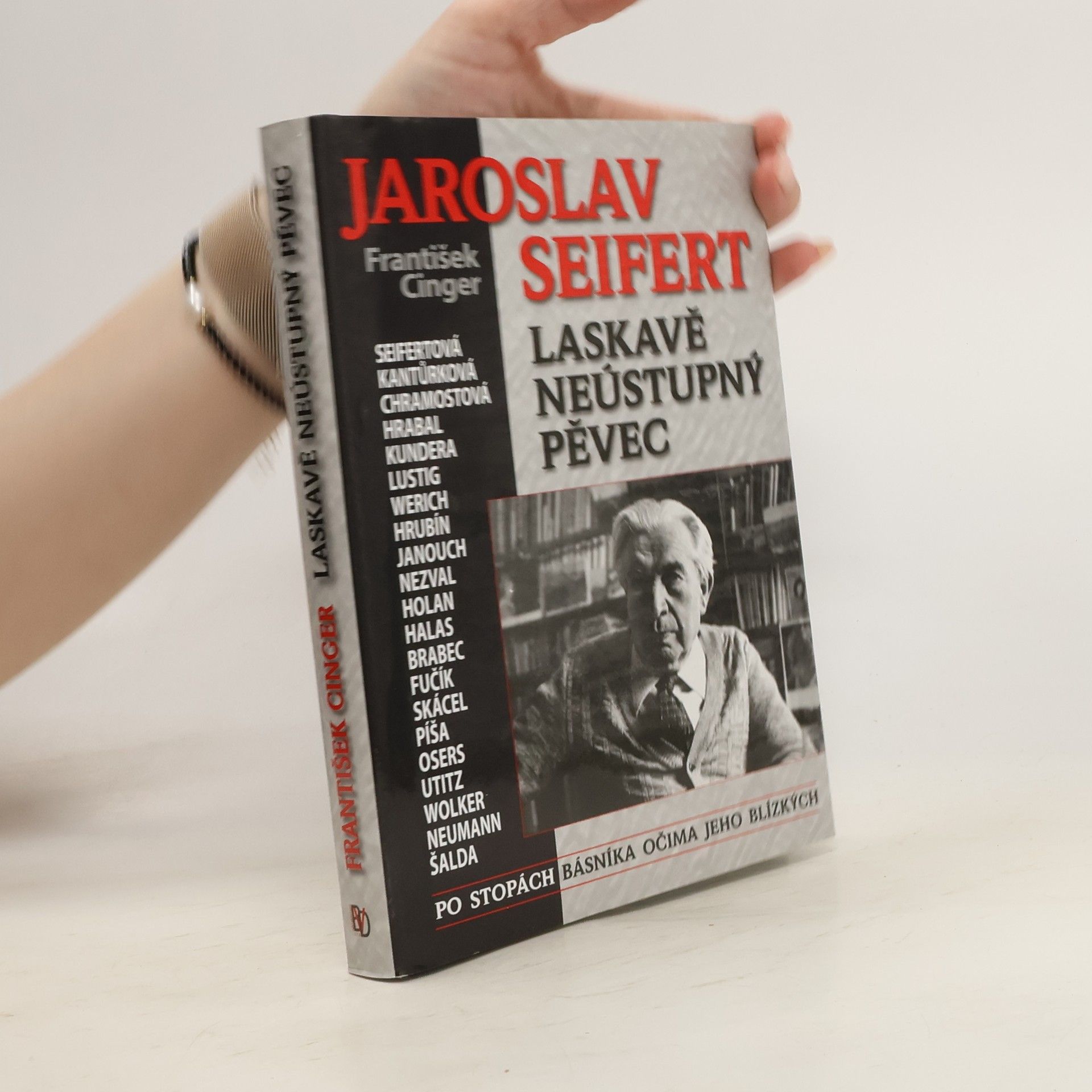 František Cinger Jaroslav Seifert. Laskavě neústupný pěvec