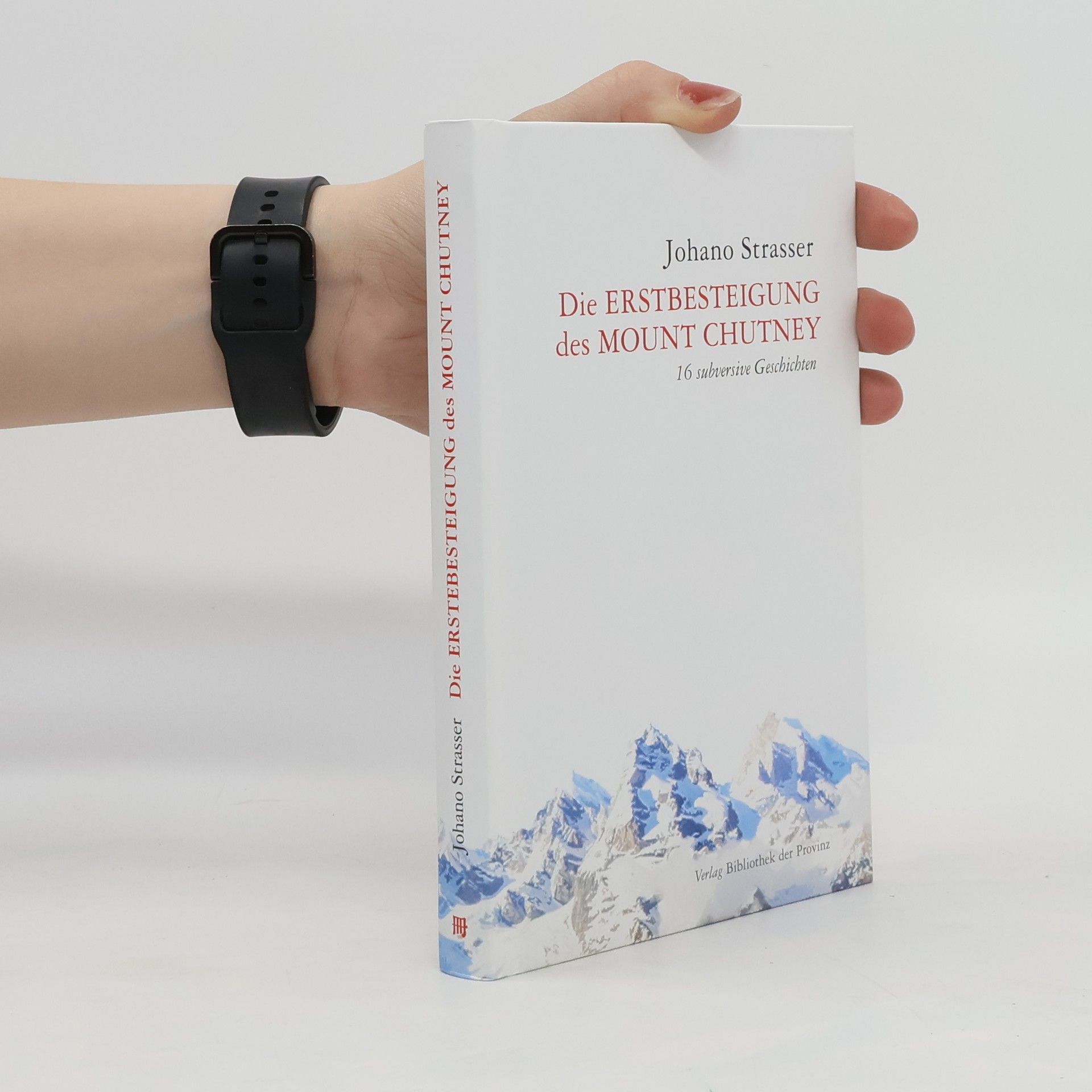 Johano Strasser Die Erstbesteigung des Mount Chutney