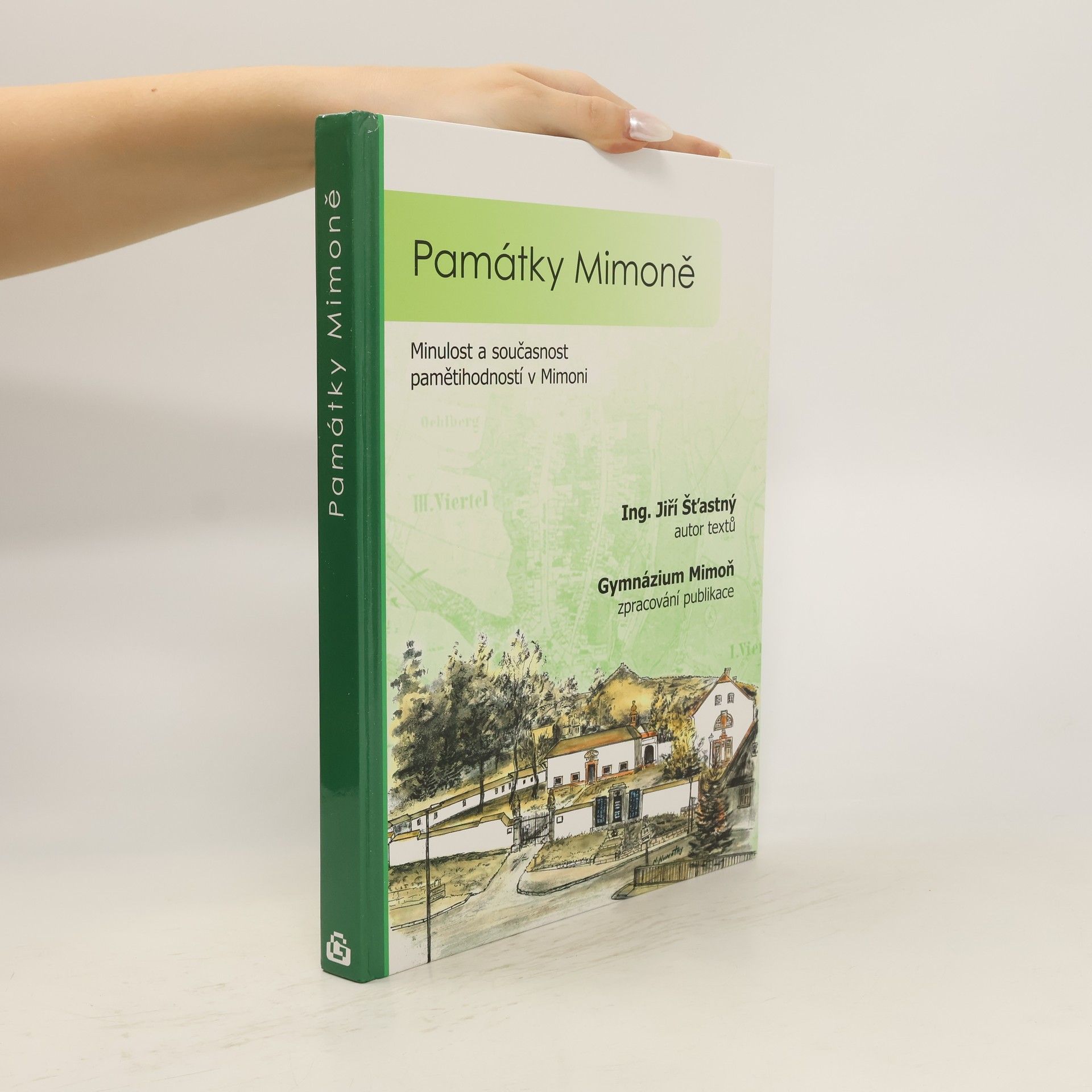 Jiří Šťastný Památky Mimoně: kostely, kaple, kříže, sochy, pomníky, pamětní desky, památky umístěné v přírodě a další drobné pamětihodnosti