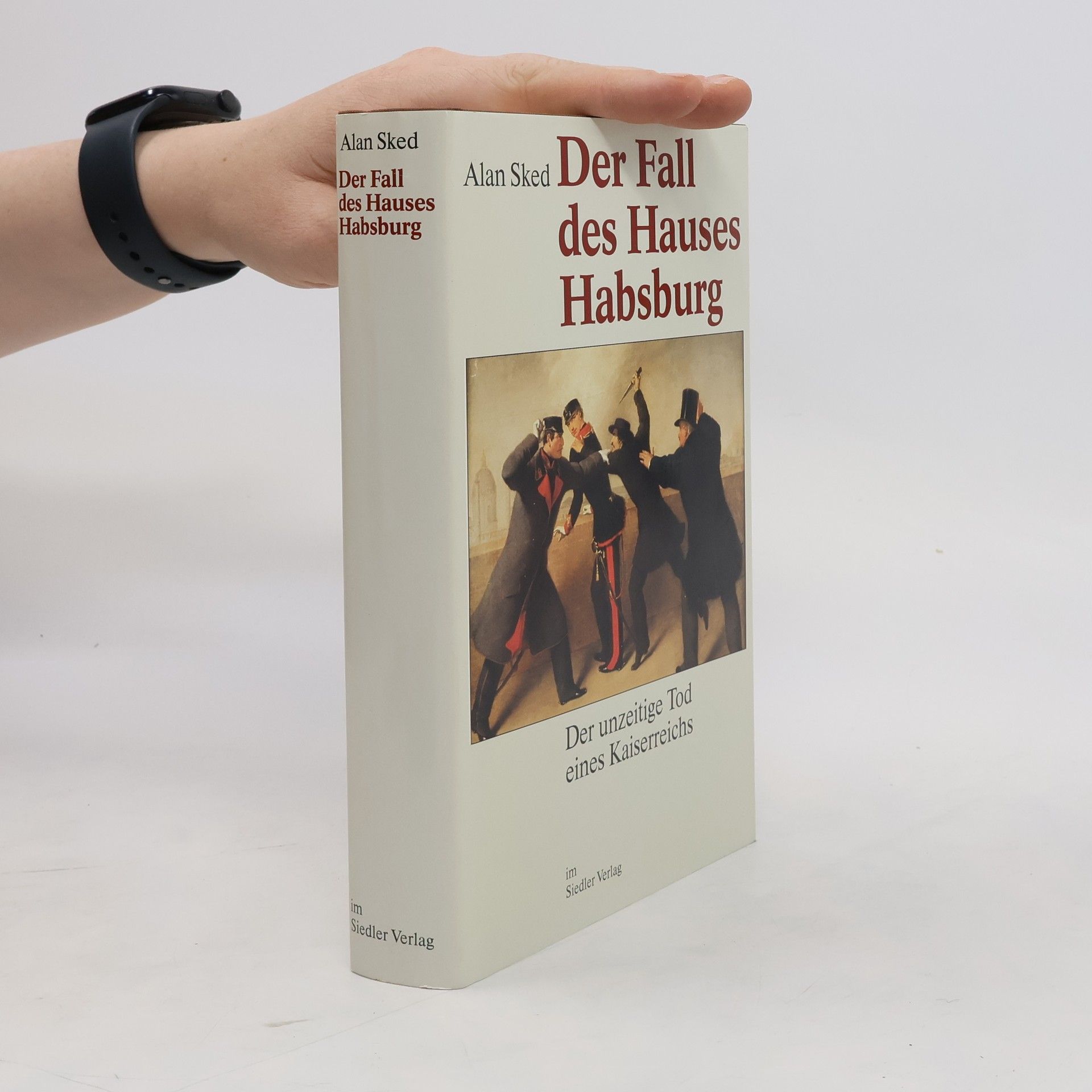Alan Sked Der Fall des Hauses Habsburg