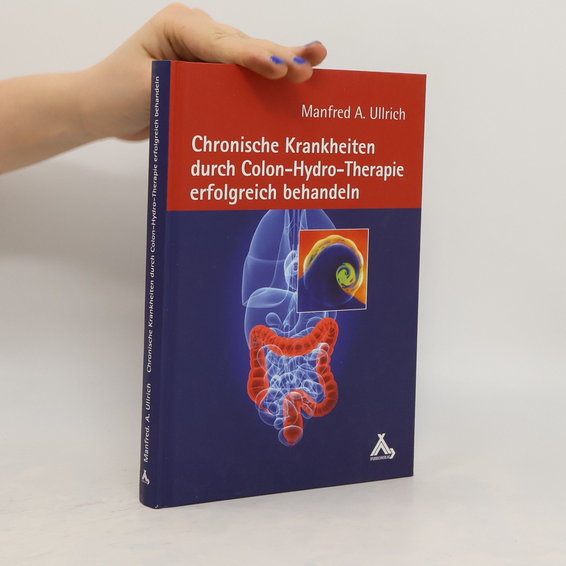 Manfred A. Ullrich Chronische Krankheiten durch Colon-Hydro-Therapie erfolgreich behandeln