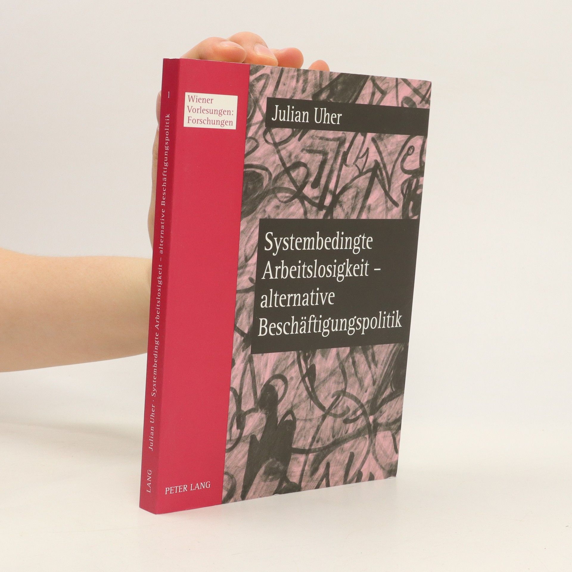 Julian Uher Systembedingte Arbeitslosigkeit - alternative Beschäftigungspolitik