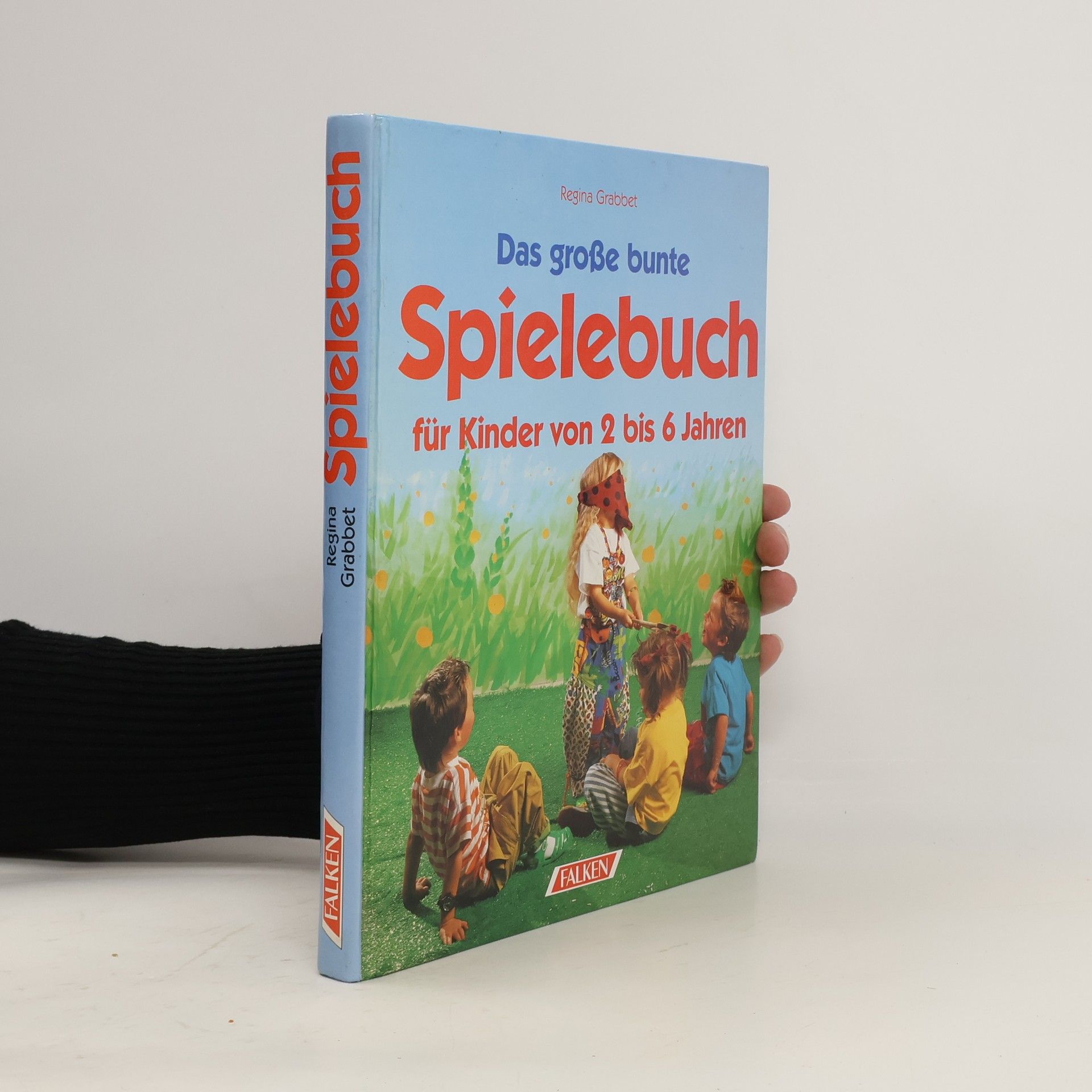 Regina Grabbet Das grosse bunte Spielebuch für Kinder von 2 - 6 Jahren