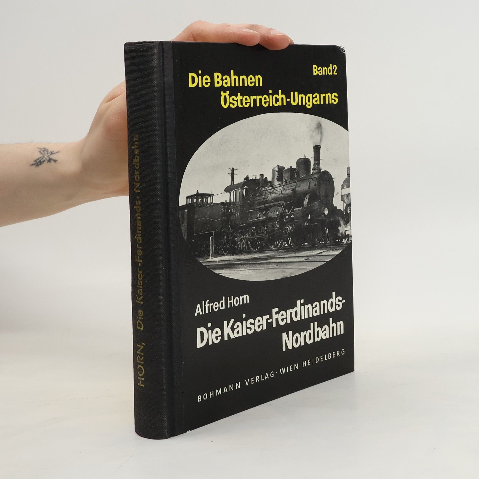 Alfred Horn Die Bahnen Österreich-Ungarns: Die Kaiser-Ferdinands-Nordbahn