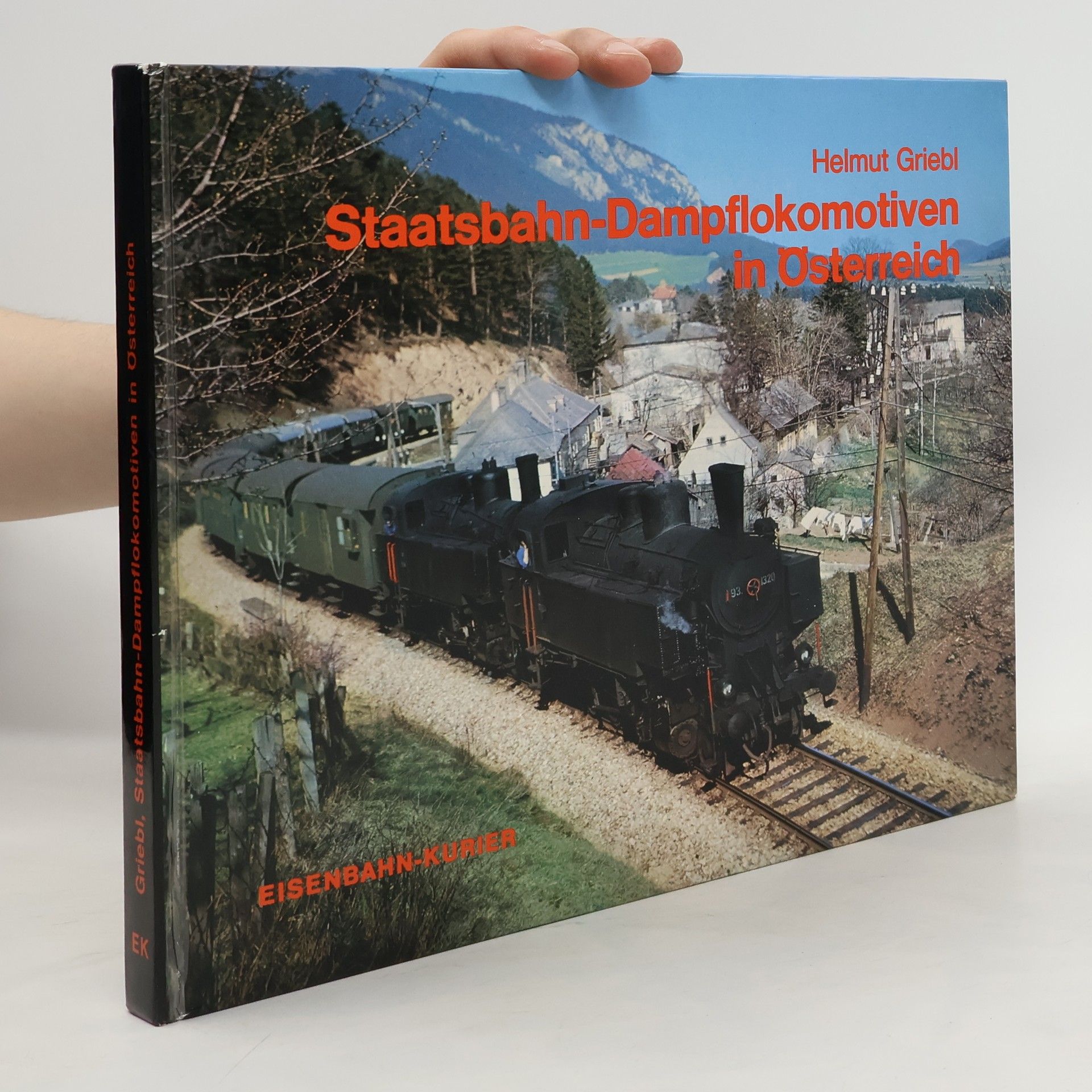 Helmut Griebl Staatsbahn-Dampflokomotiven in Österreich
