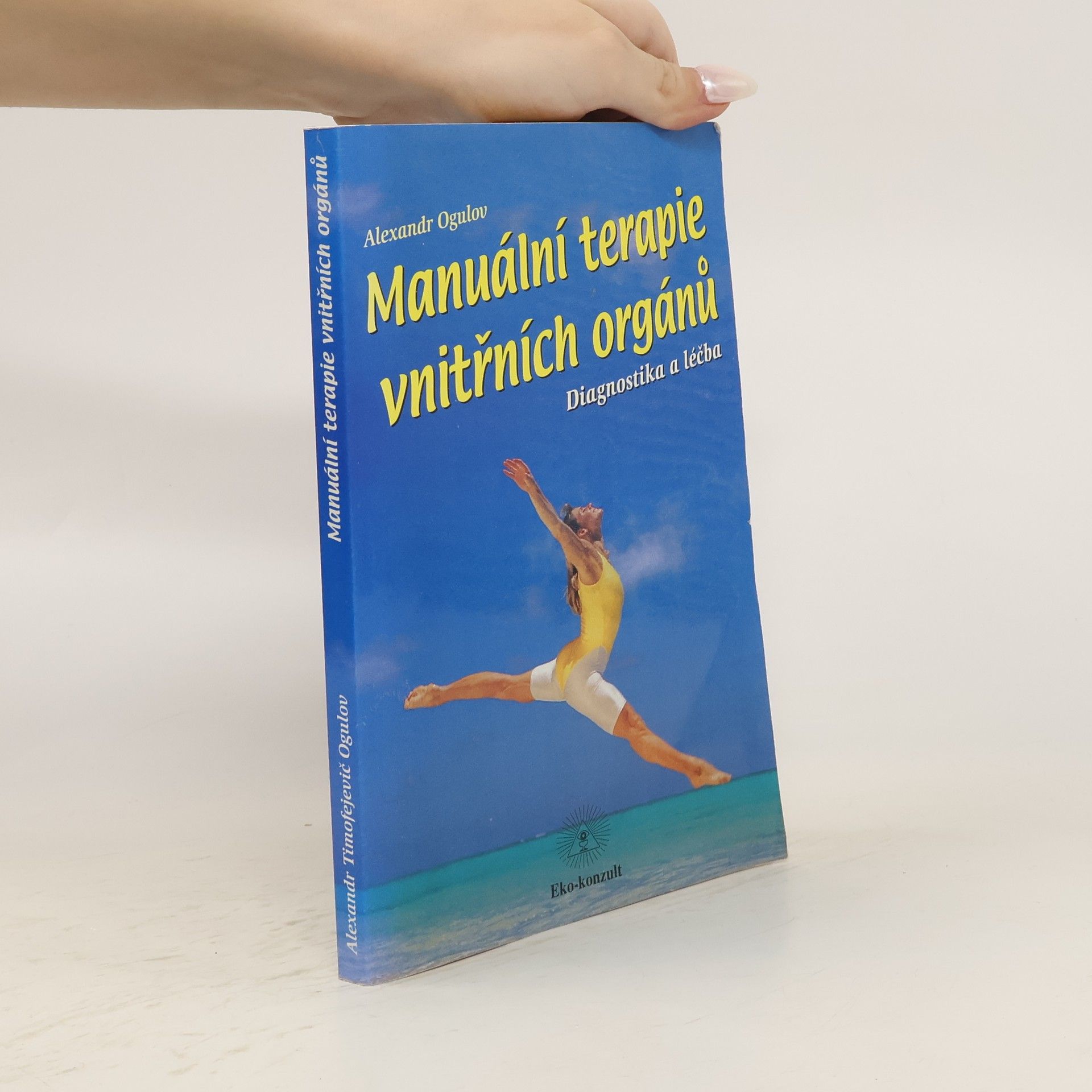 Aleksandr Timofejevič Ogulov Manuální terapie vnitřních orgánů