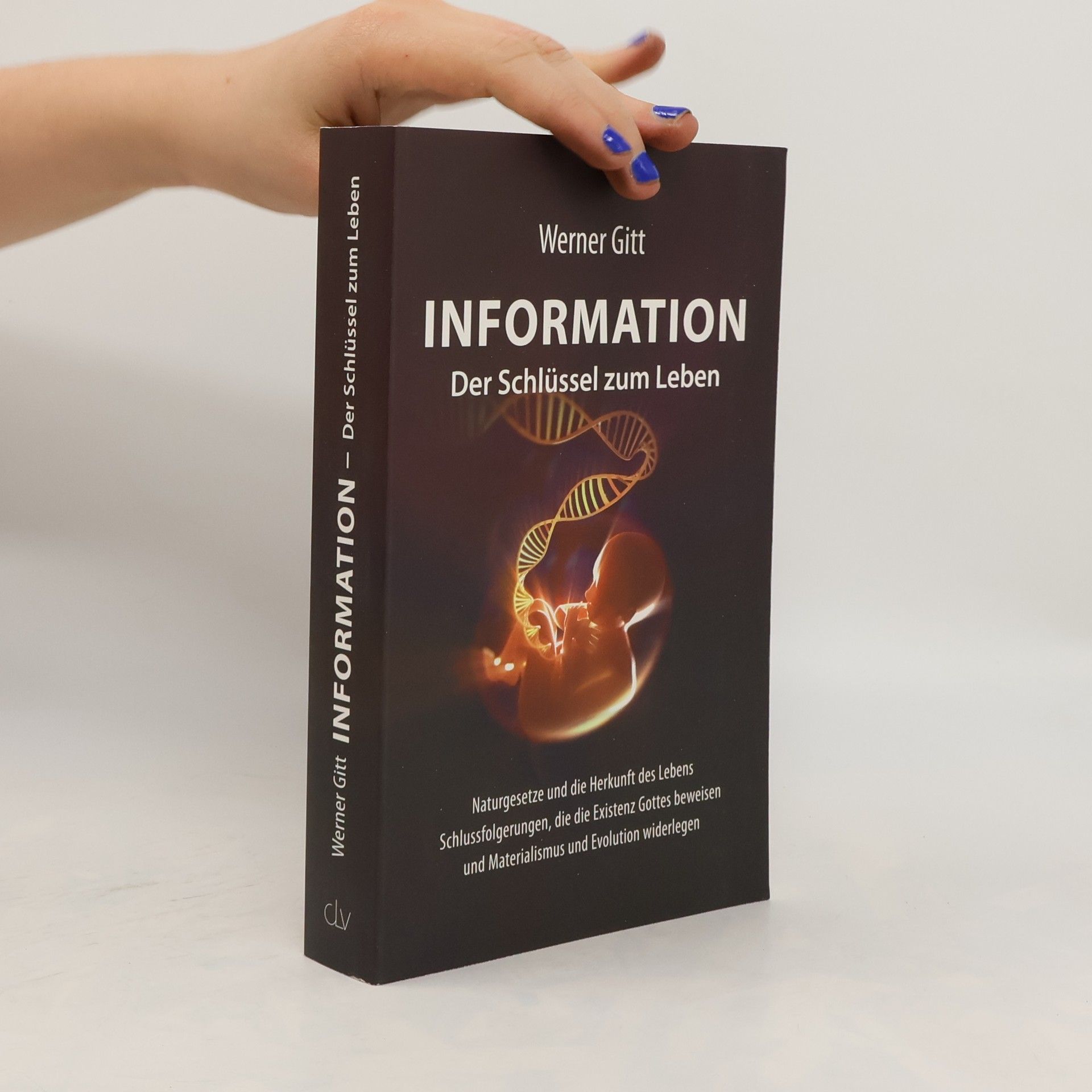 Werner Gitt Information – Der Schlüssel zum Leben