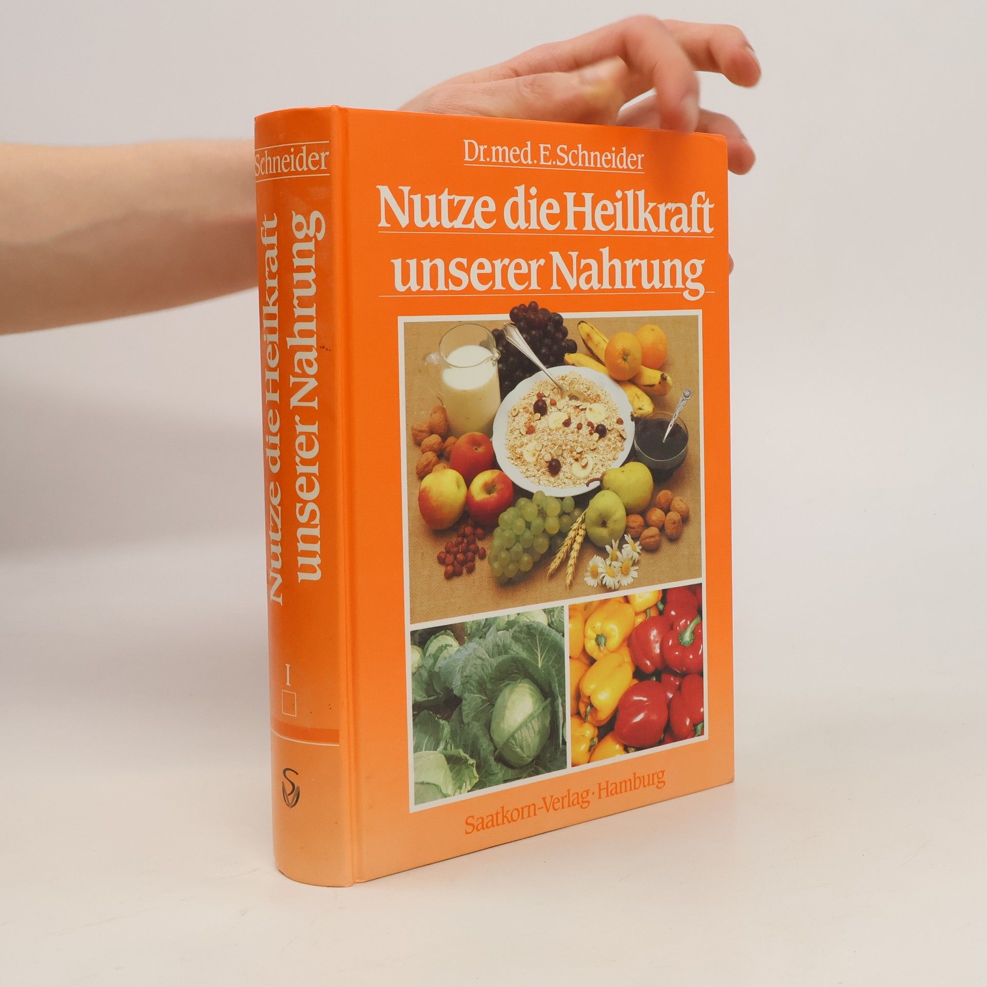 Ernst Schneider Nutze die Heilkraft unserer Nahrung I