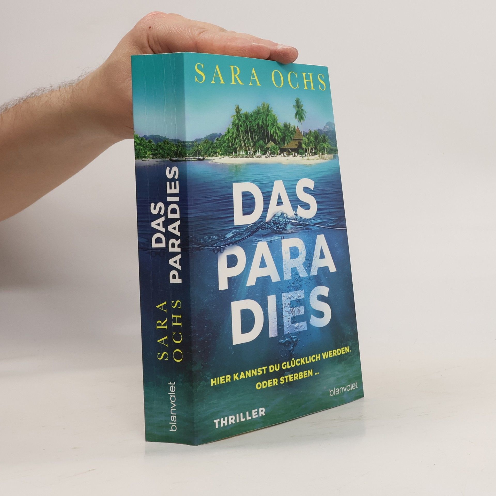 Sara Ochs Das Paradies - Hier kannst du glücklich werden. Oder sterben ...