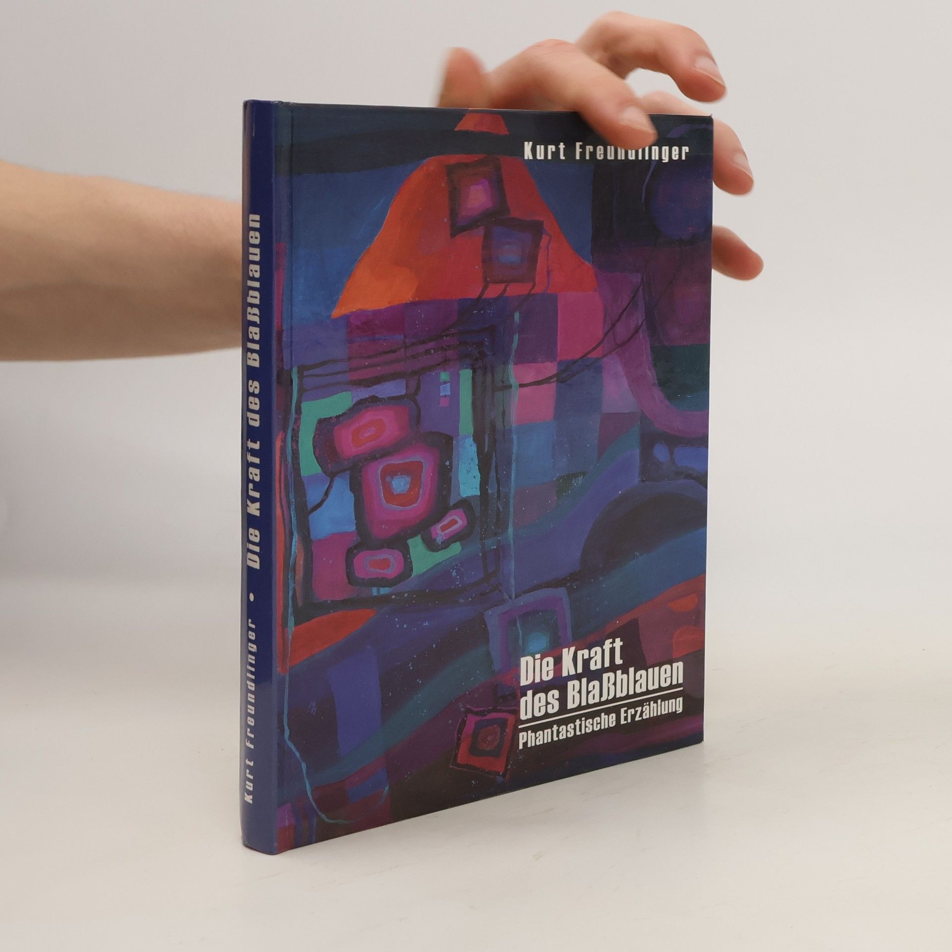 Kurt Freundlinger Die Kraft des Blassblauen