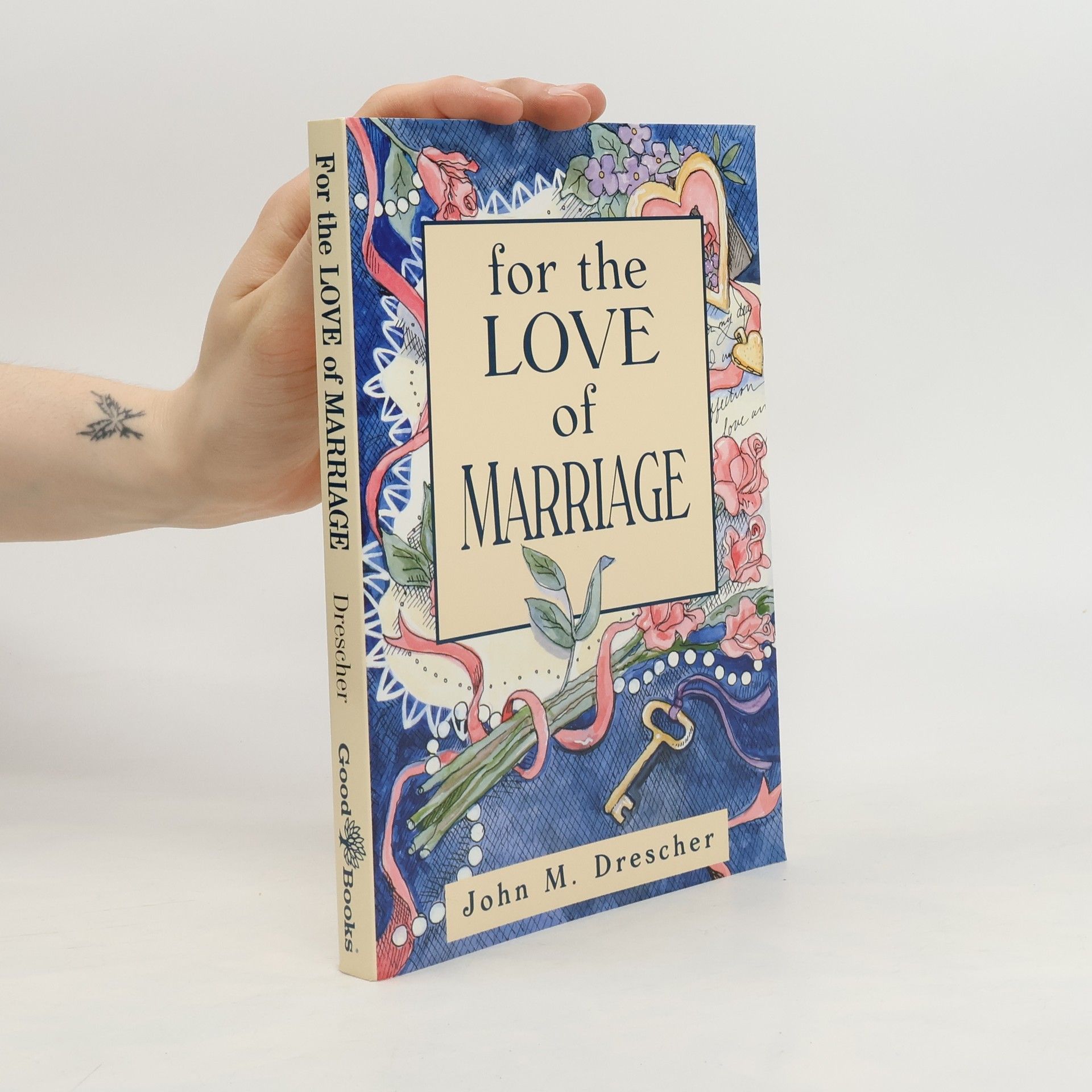 John M. Drescher For the Love of Marriage