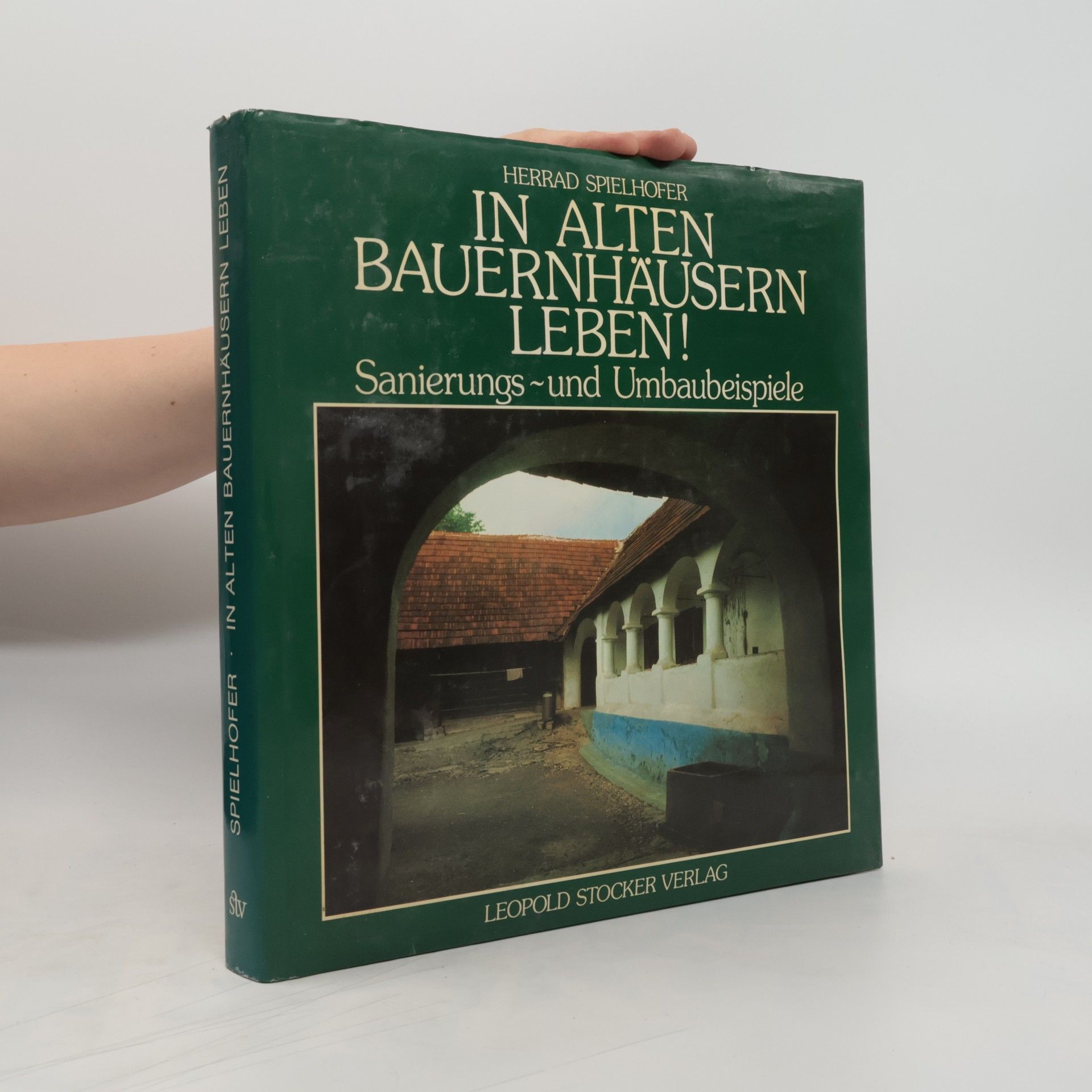Herrad Spielhofer In alten Bauernhäusern leben!